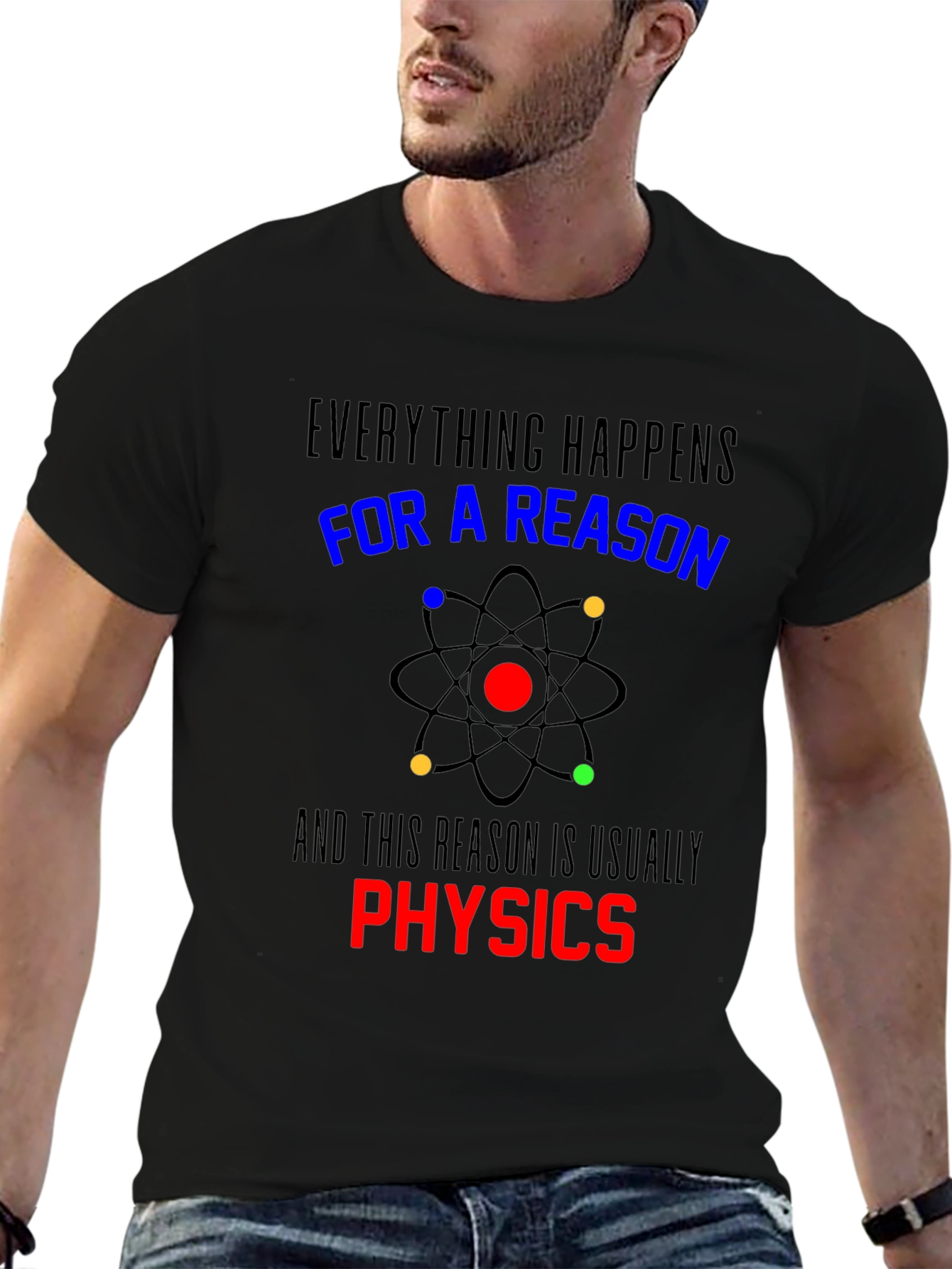 Physics T-Shirt: Everything Happens For a Reason