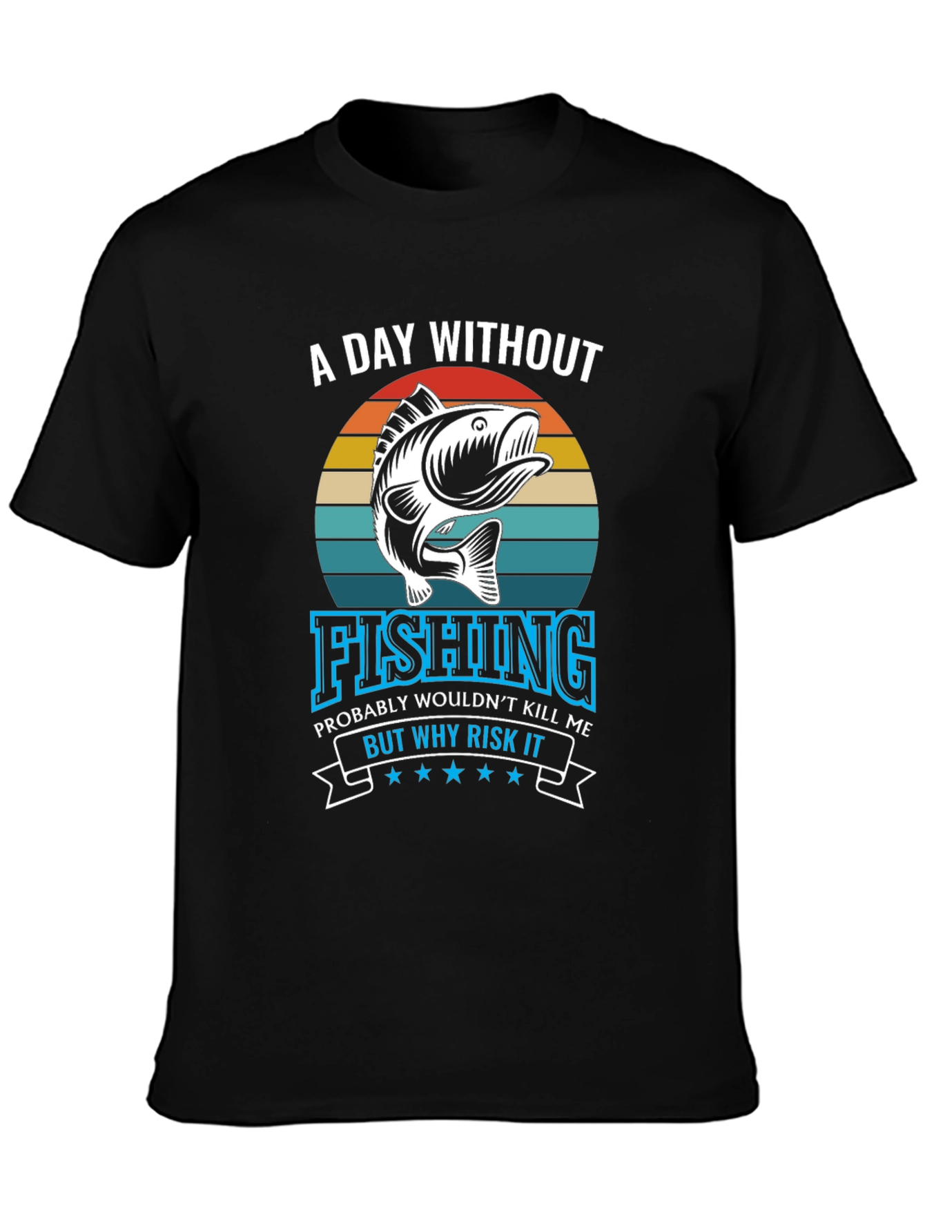 Fishing T-Shirt - A Day Without Fishing
