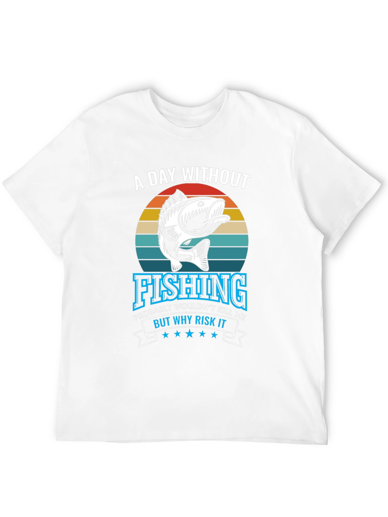 Fishing T-Shirt - A Day Without Fishing