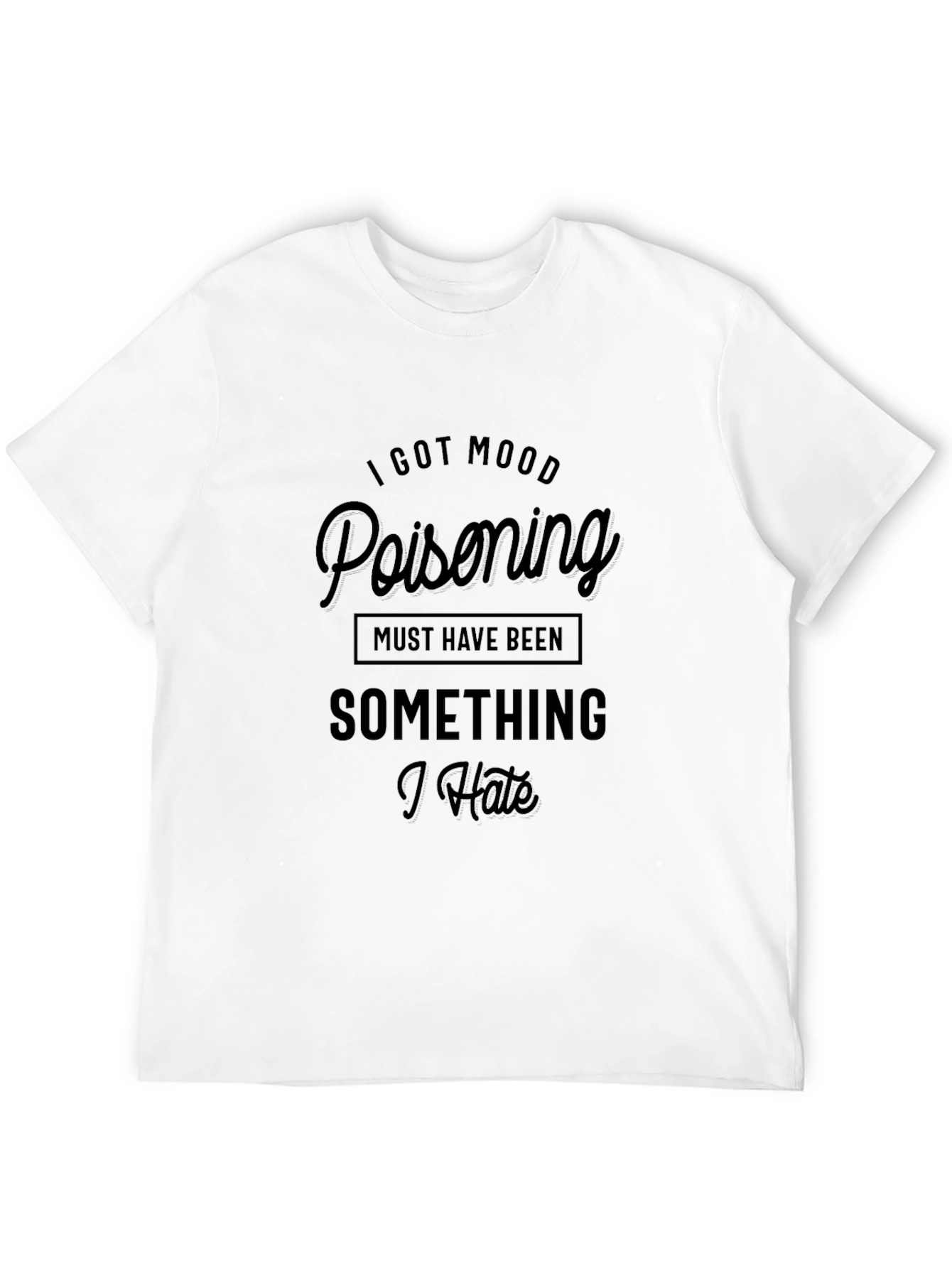 Mood Poisoning Humor Graphic T-Shirt