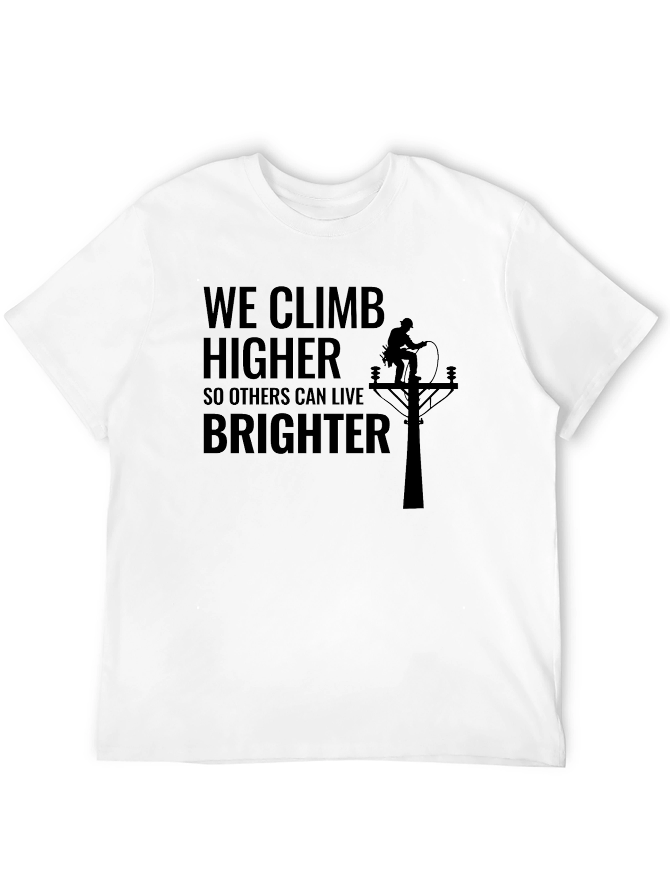 Lineman T-Shirt - We Climb Higher