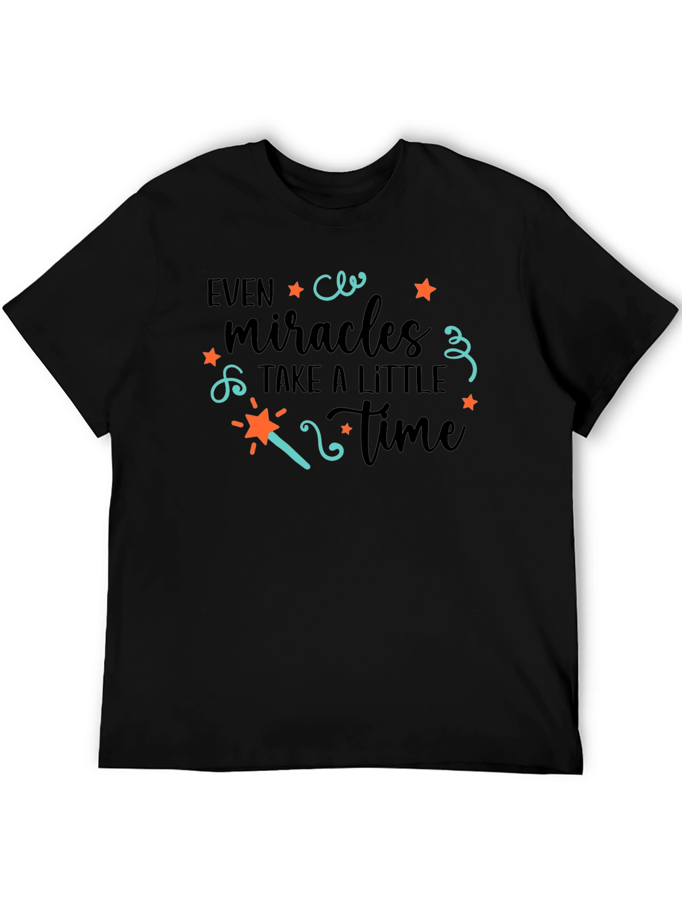 Even Miracles Take Time Graphic Tee