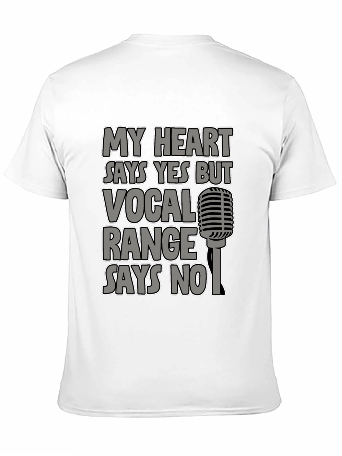 My Heart Says Yes T-Shirt Vocal Range Says No