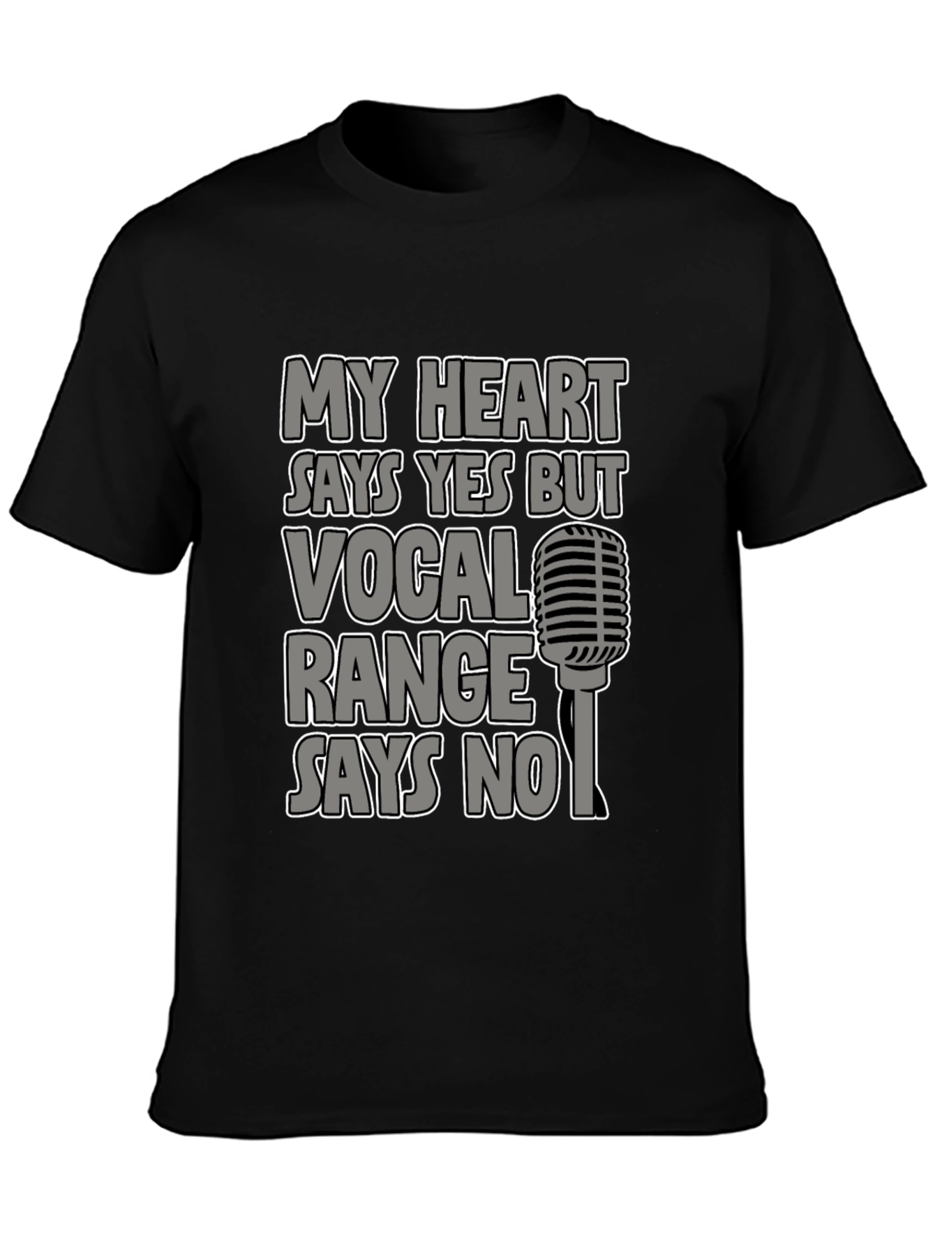 My Heart Says Yes T-Shirt Vocal Range Says No