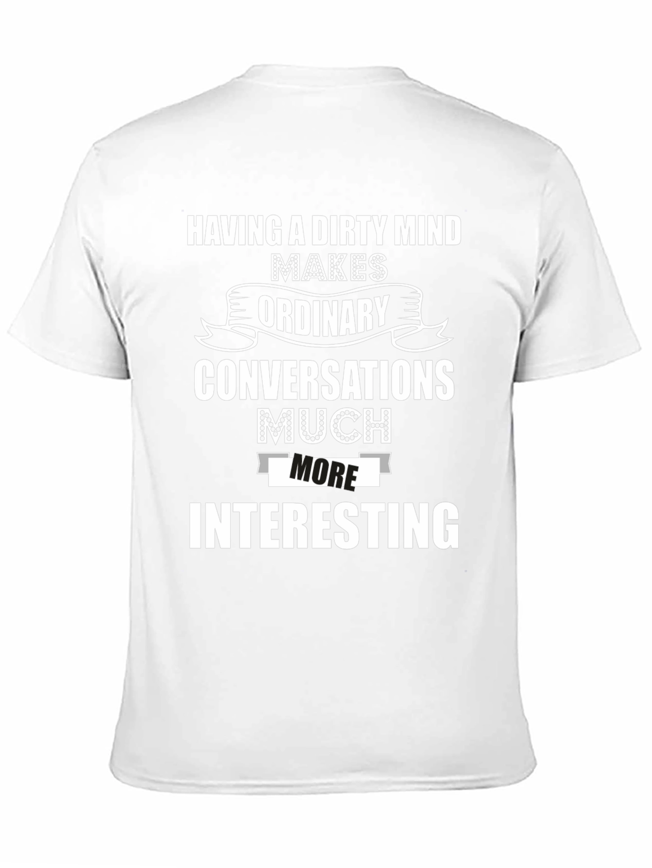 Funny Dirty Mind T-Shirt - Interesting Conversations
