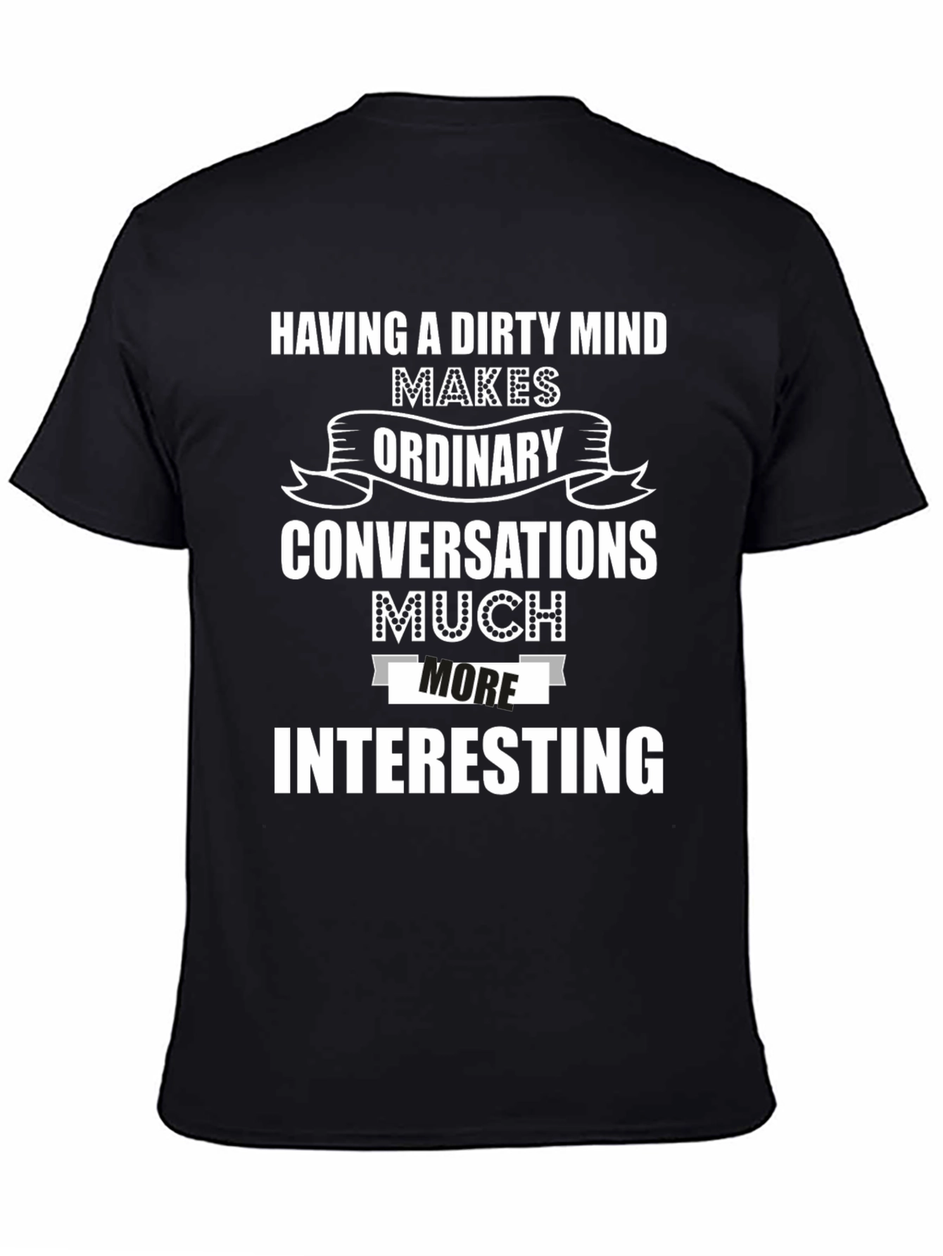 Funny Dirty Mind T-Shirt - Interesting Conversations