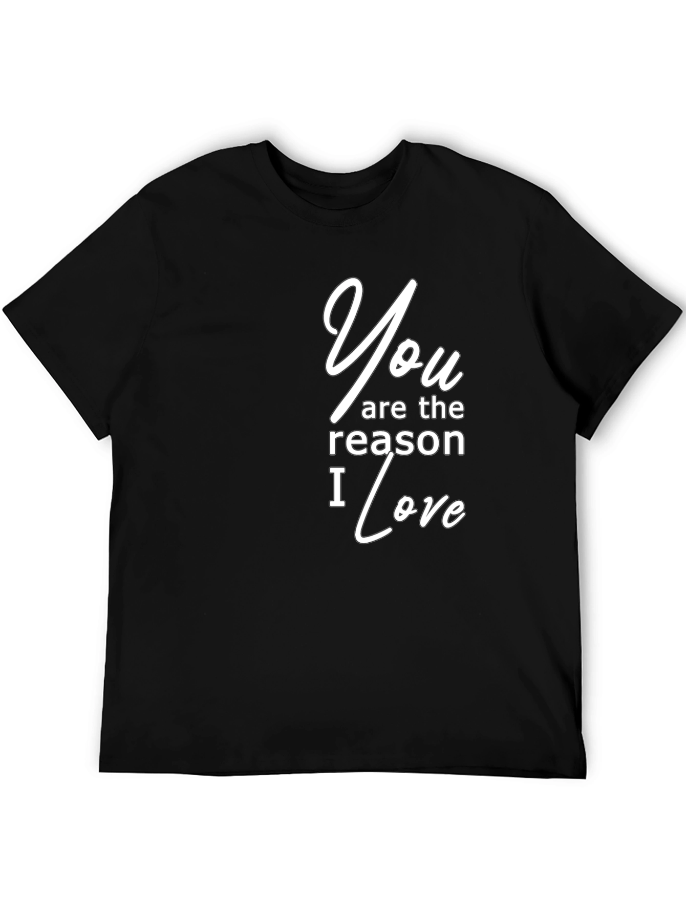 You are the Reason I Love Black T-Shirt