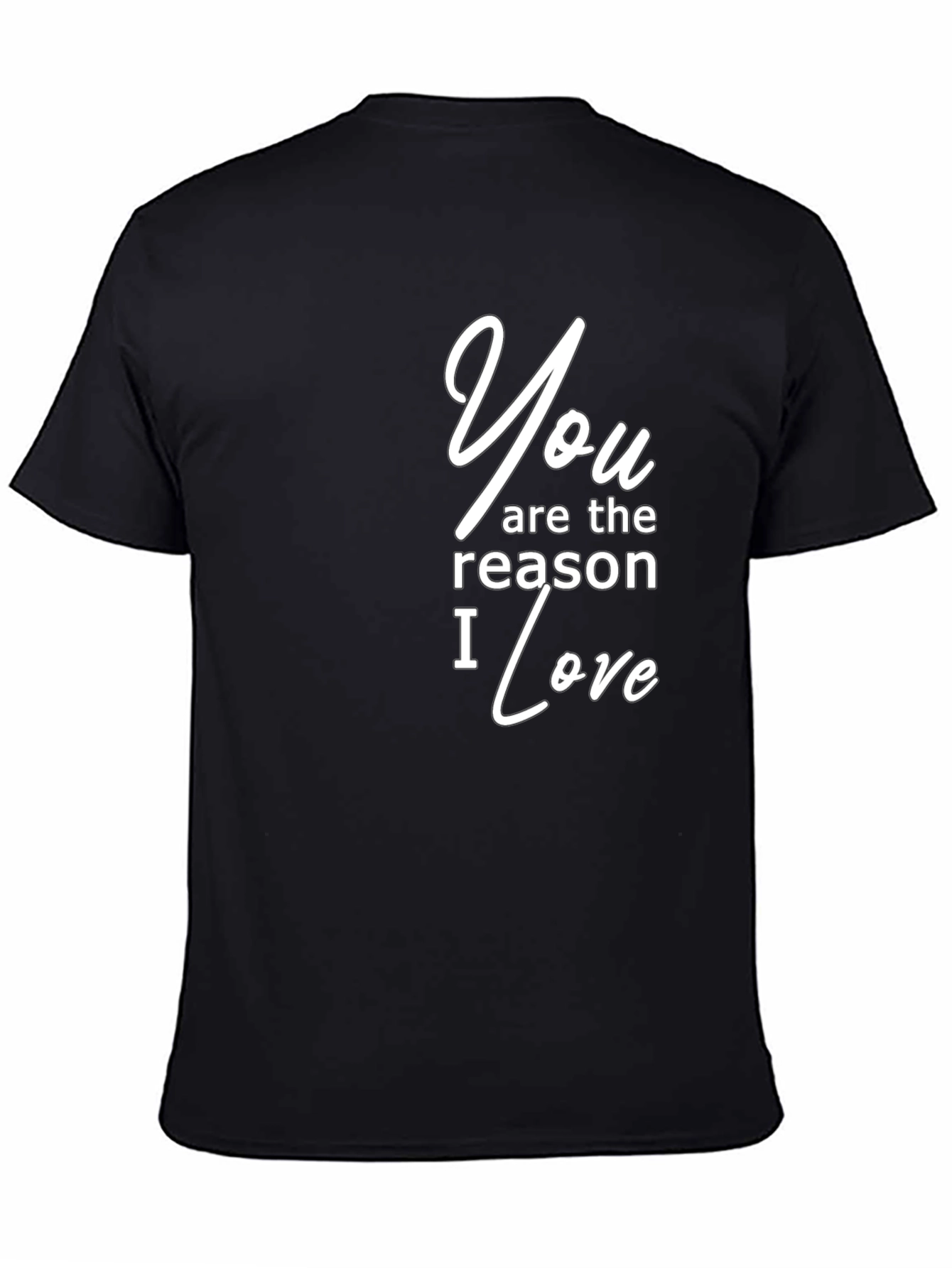 You are the Reason I Love Black T-Shirt