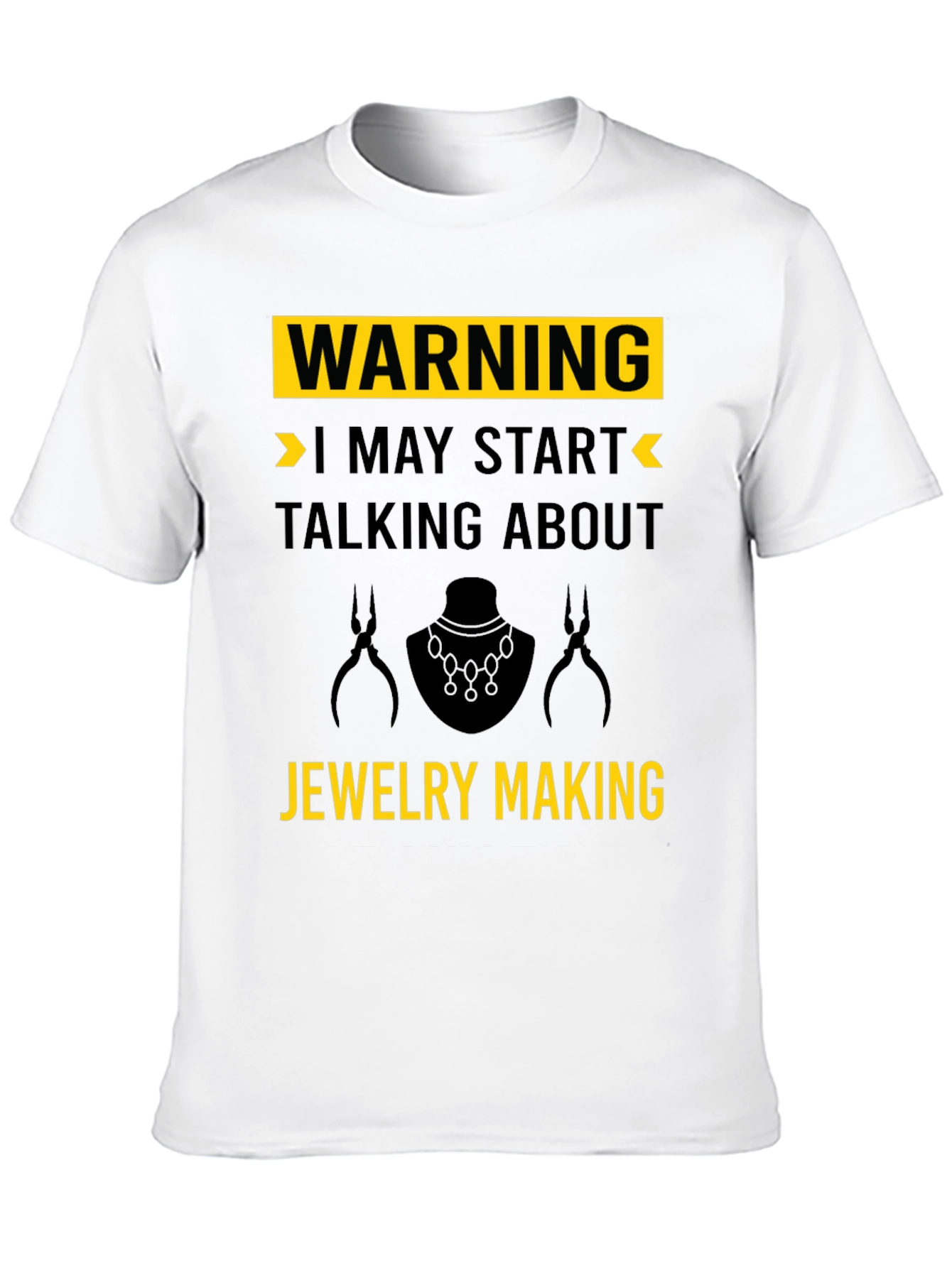 Warning: Jewelry Making T-Shirt