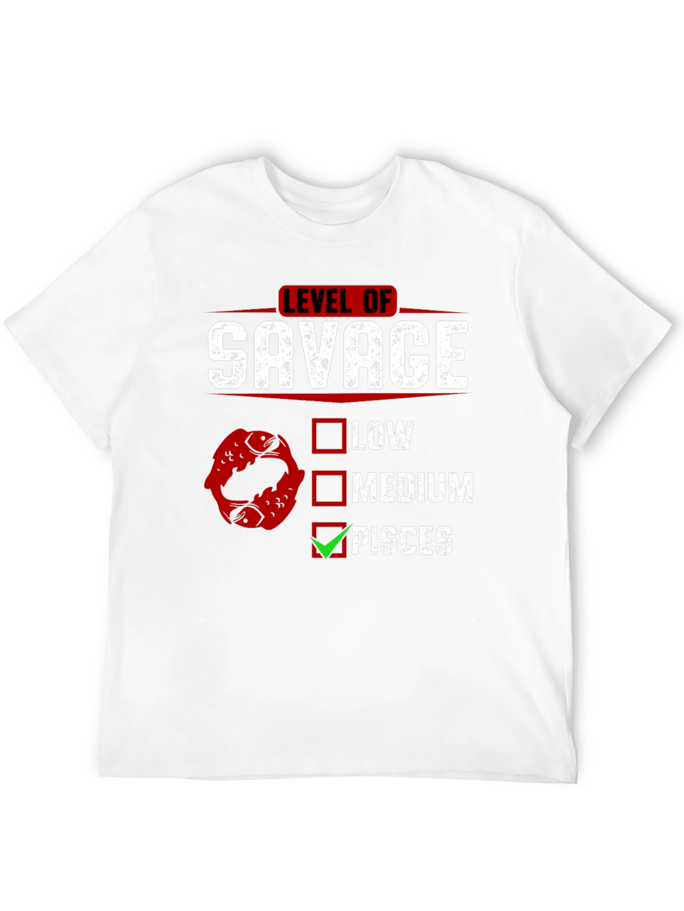 Level of Savage Pisces Zodiac Graphic Tee