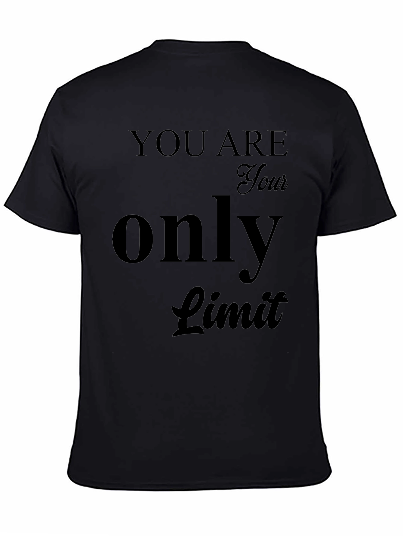 Motivational Black T-Shirt - You Are Your Only Limit