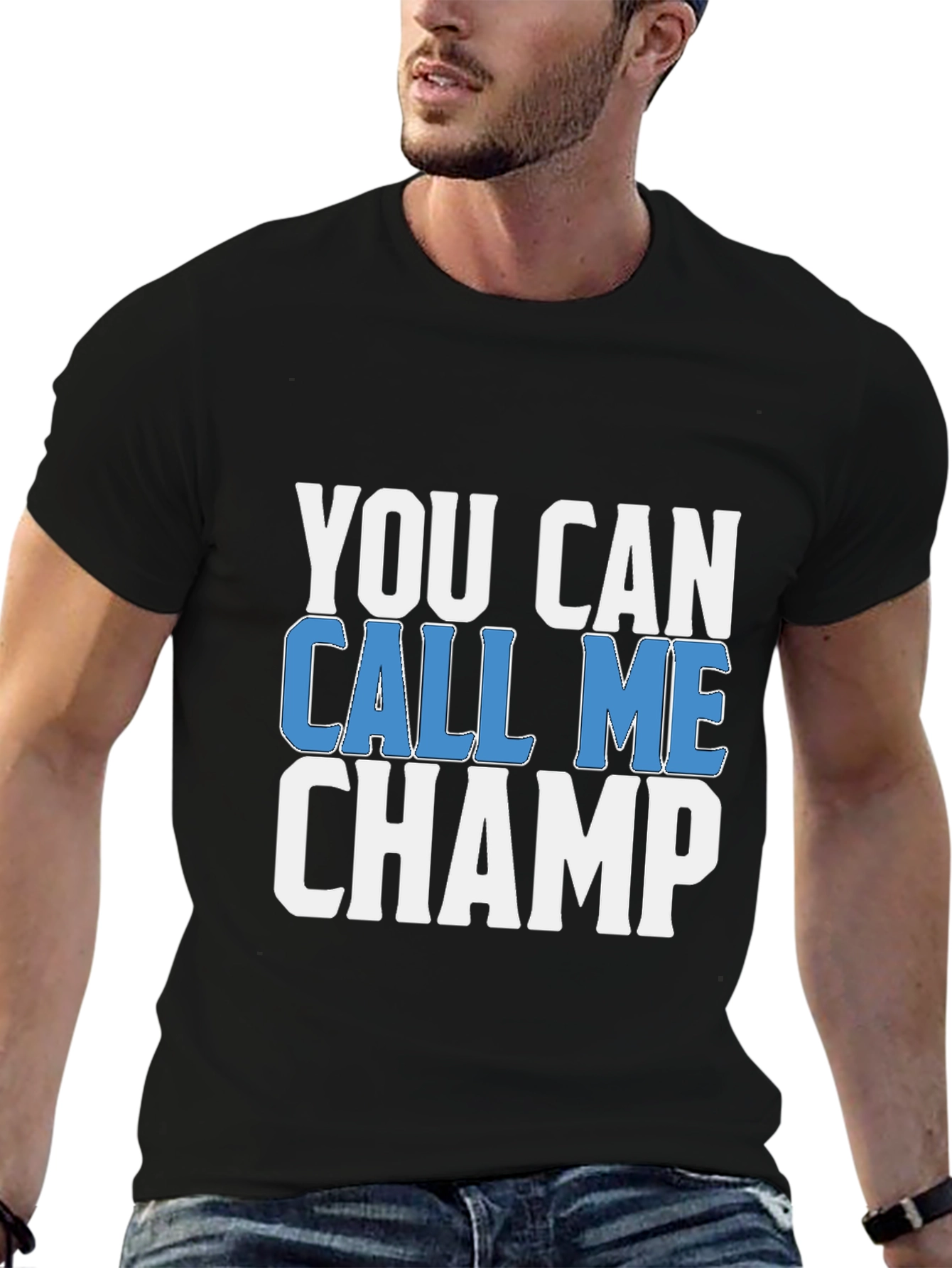 You Can Call Me Champ - Graphic T-Shirt