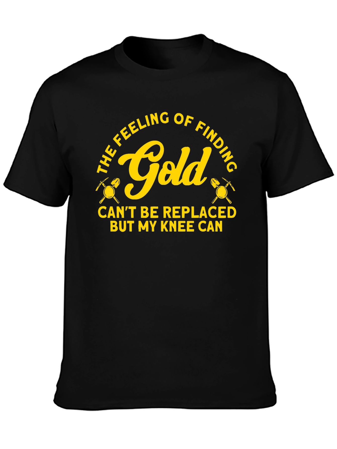 Gold Finding T-Shirt - Knee Replacement Humor