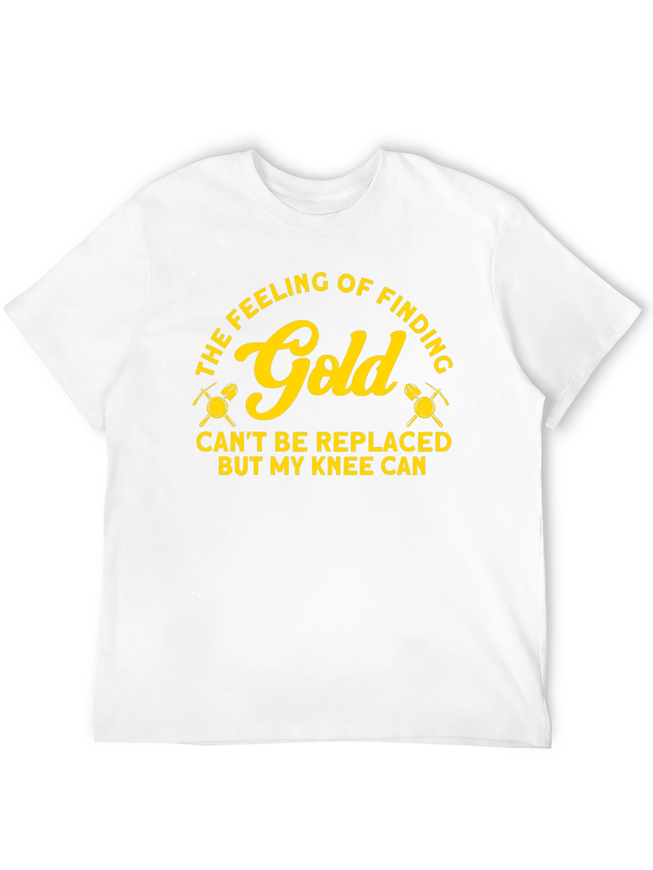 Gold Finding T-Shirt - Knee Replacement Humor