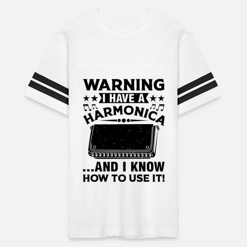 Warning I Have A Harmonica And I Know How To Use I