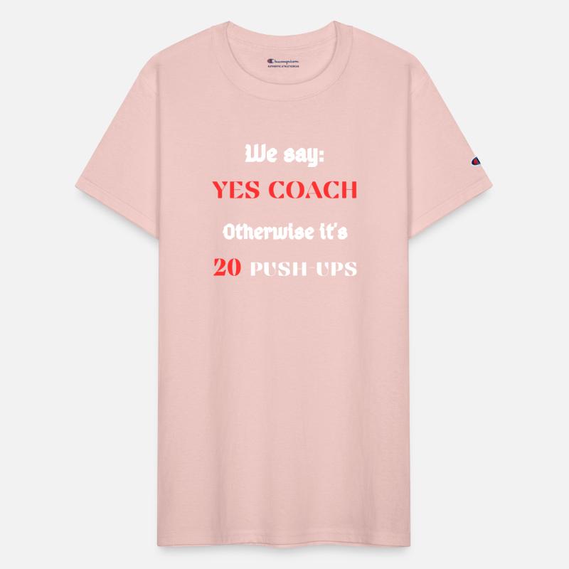 We say : Yes coach Otherwise it's 10 push-ups