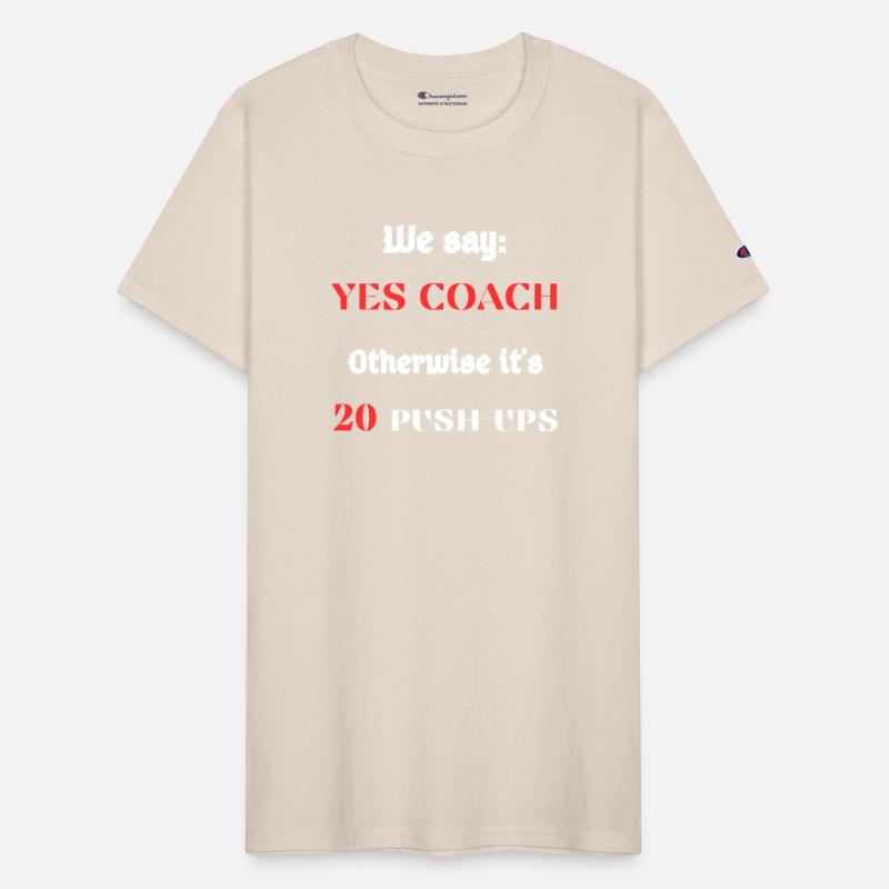 We say : Yes coach Otherwise it's 10 push-ups
