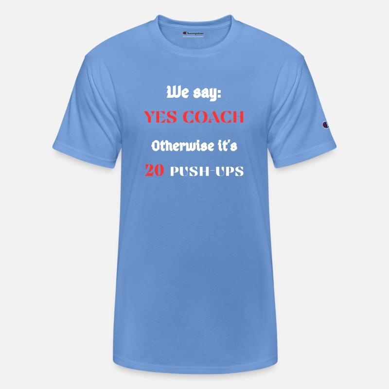 We say : Yes coach Otherwise it's 10 push-ups