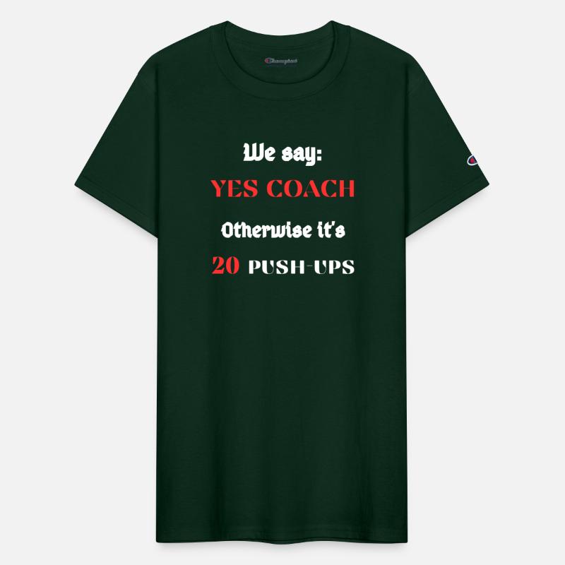 We say : Yes coach Otherwise it's 10 push-ups