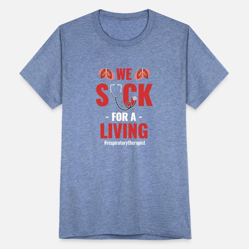 We Suck For A Living Respiratory Therapist