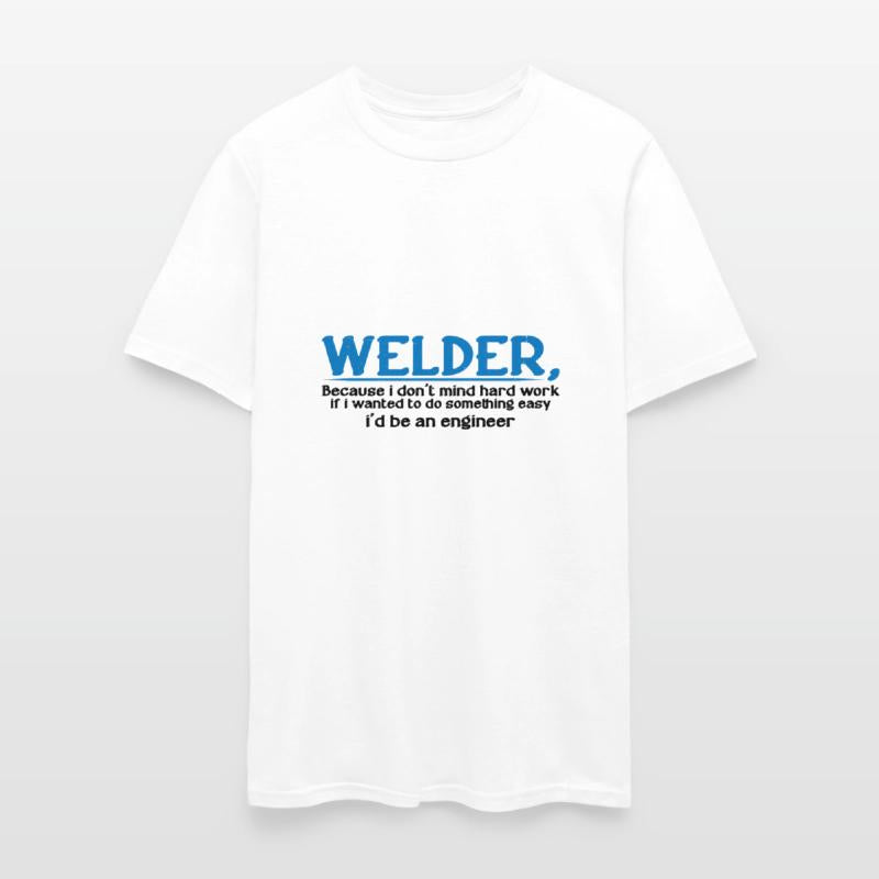 Welder, Because I Don't Mind Hard Work 4