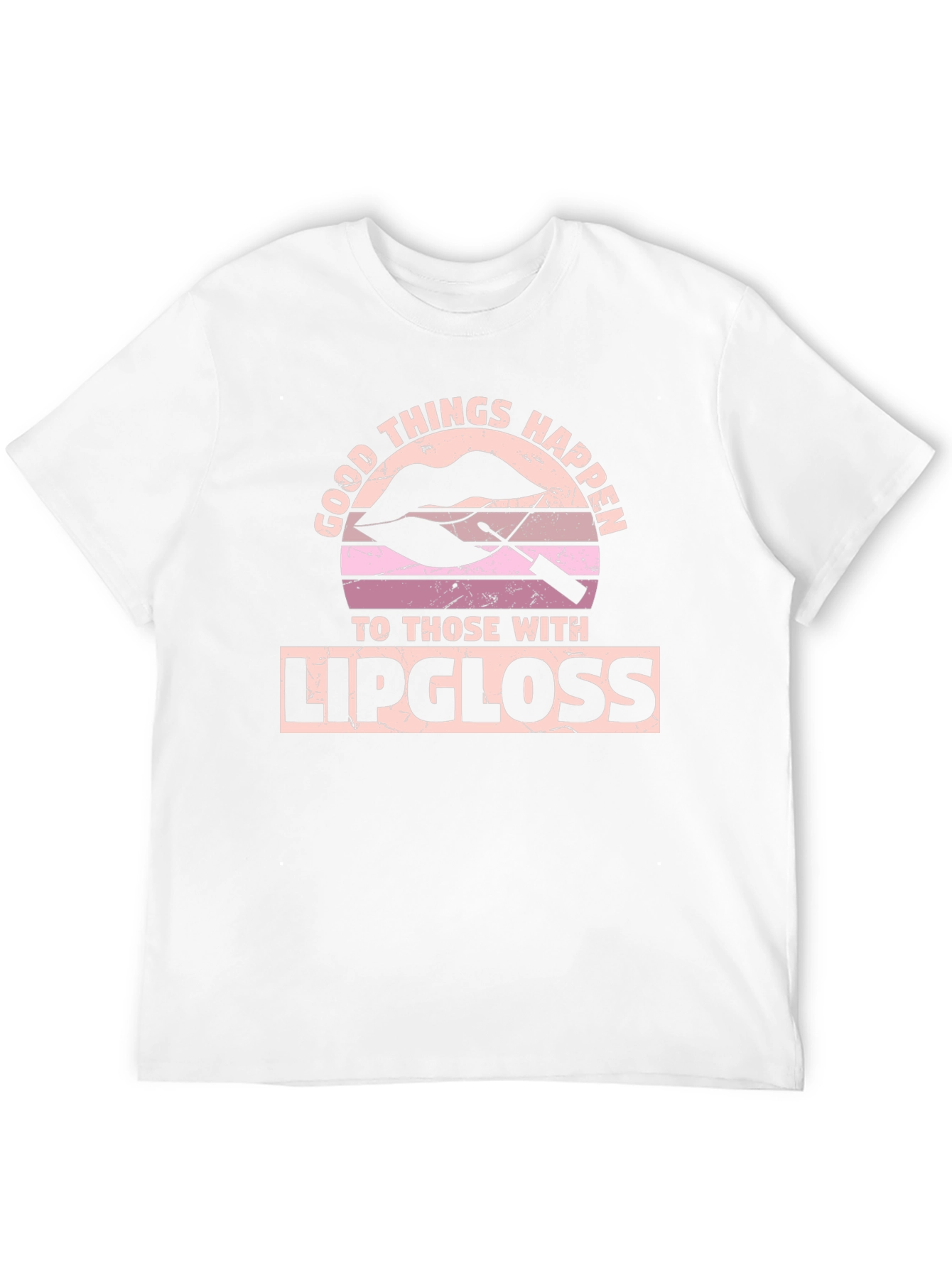 Good Things Happen With Lipgloss T-Shirt