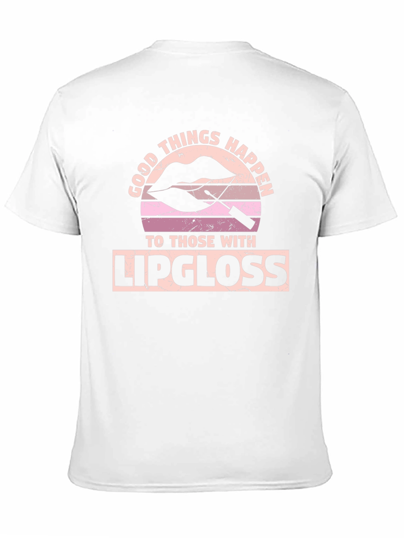 Good Things Happen With Lipgloss T-Shirt