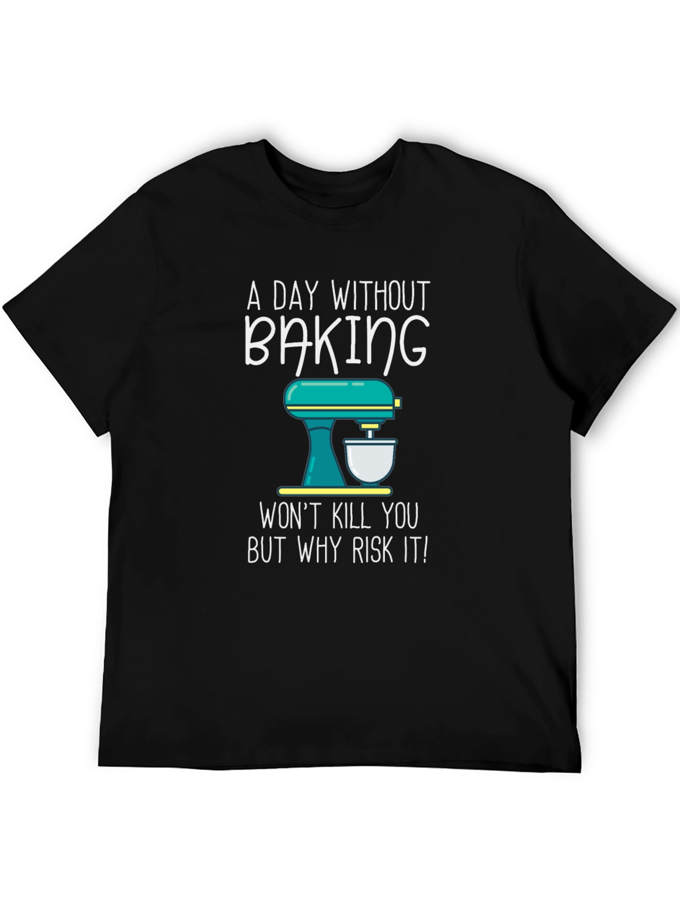 Baking T-Shirt - A Day Without Baking