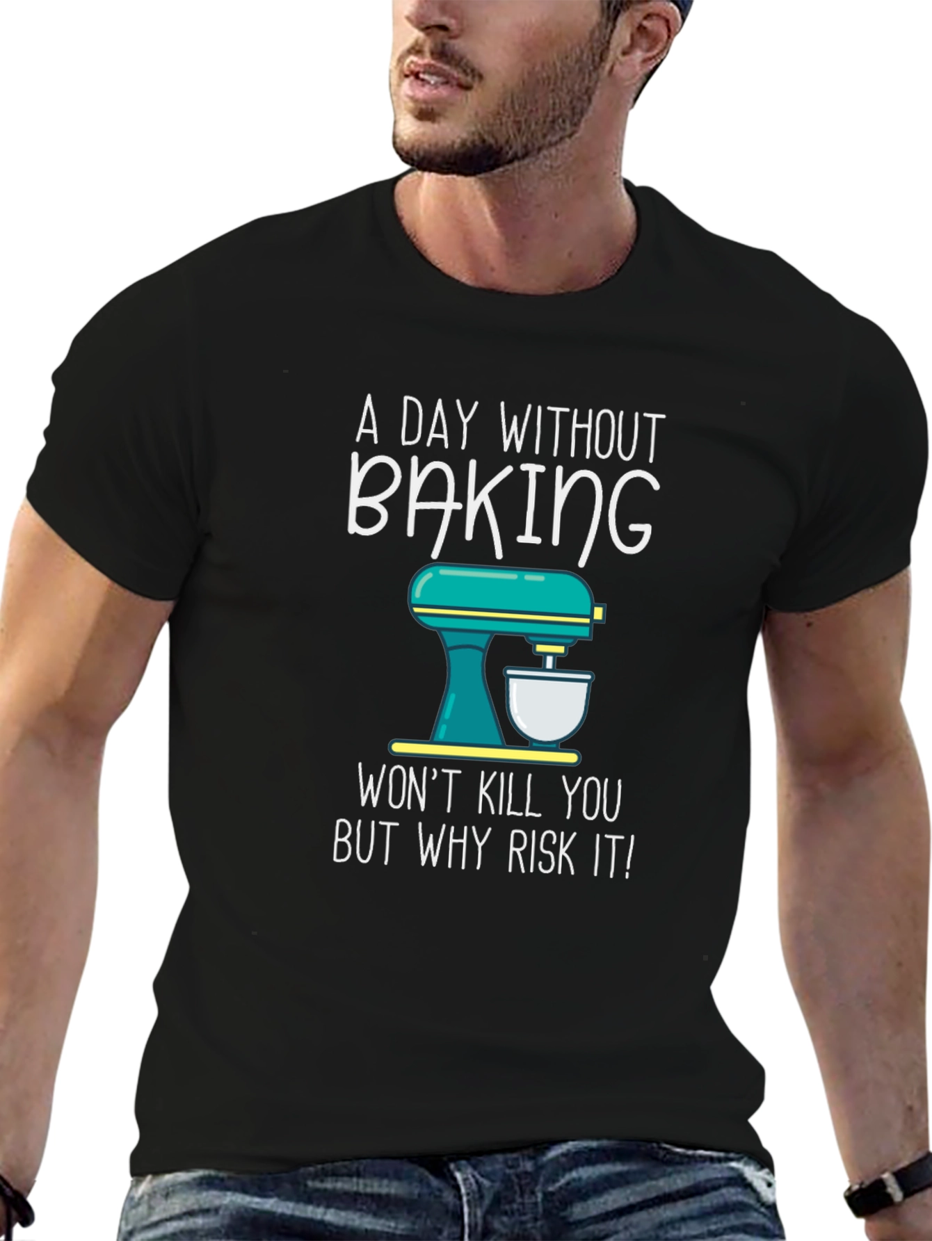 Baking T-Shirt - A Day Without Baking
