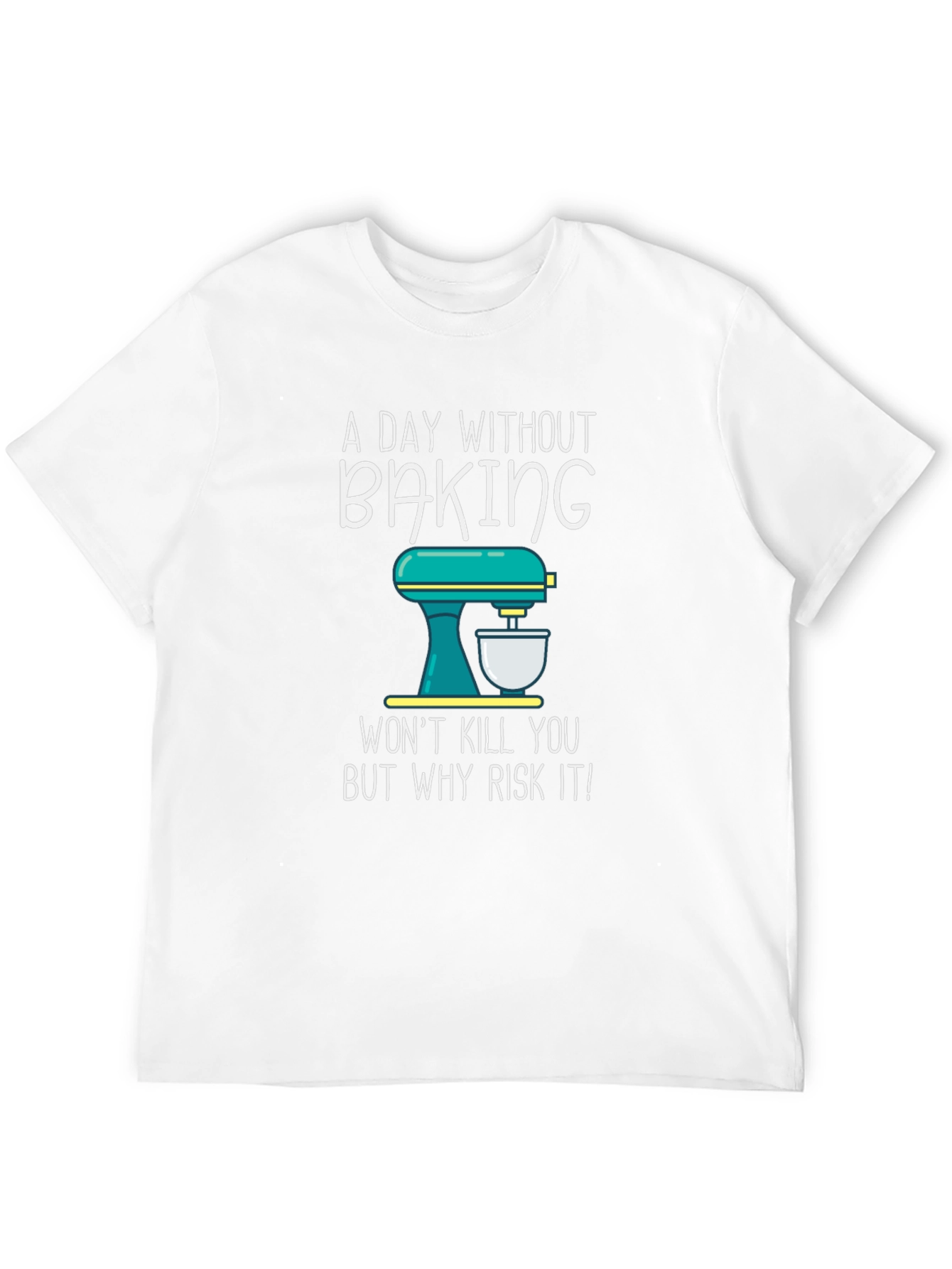 Baking T-Shirt - A Day Without Baking