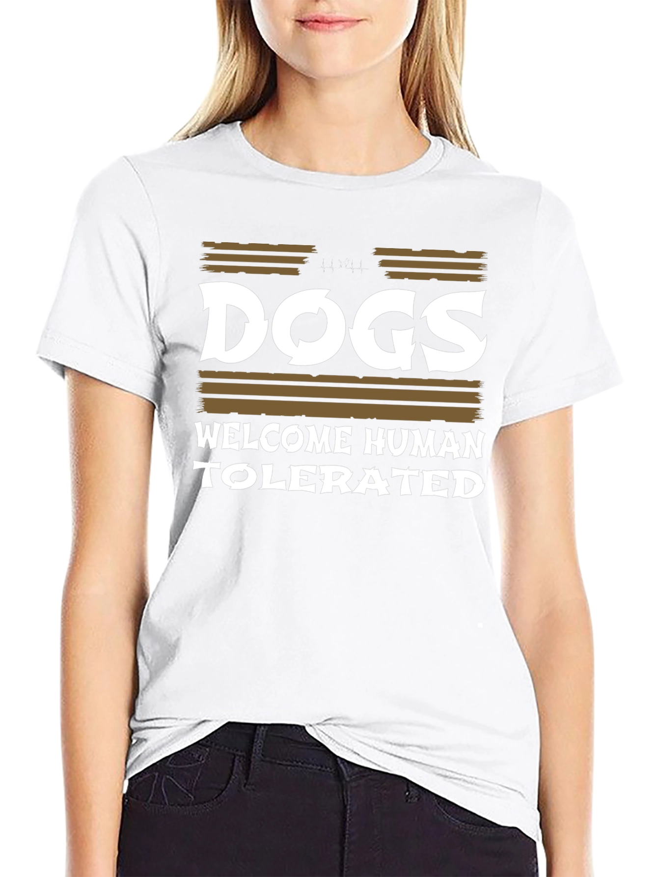 Dogs Welcome Humans Tolerated T-Shirt