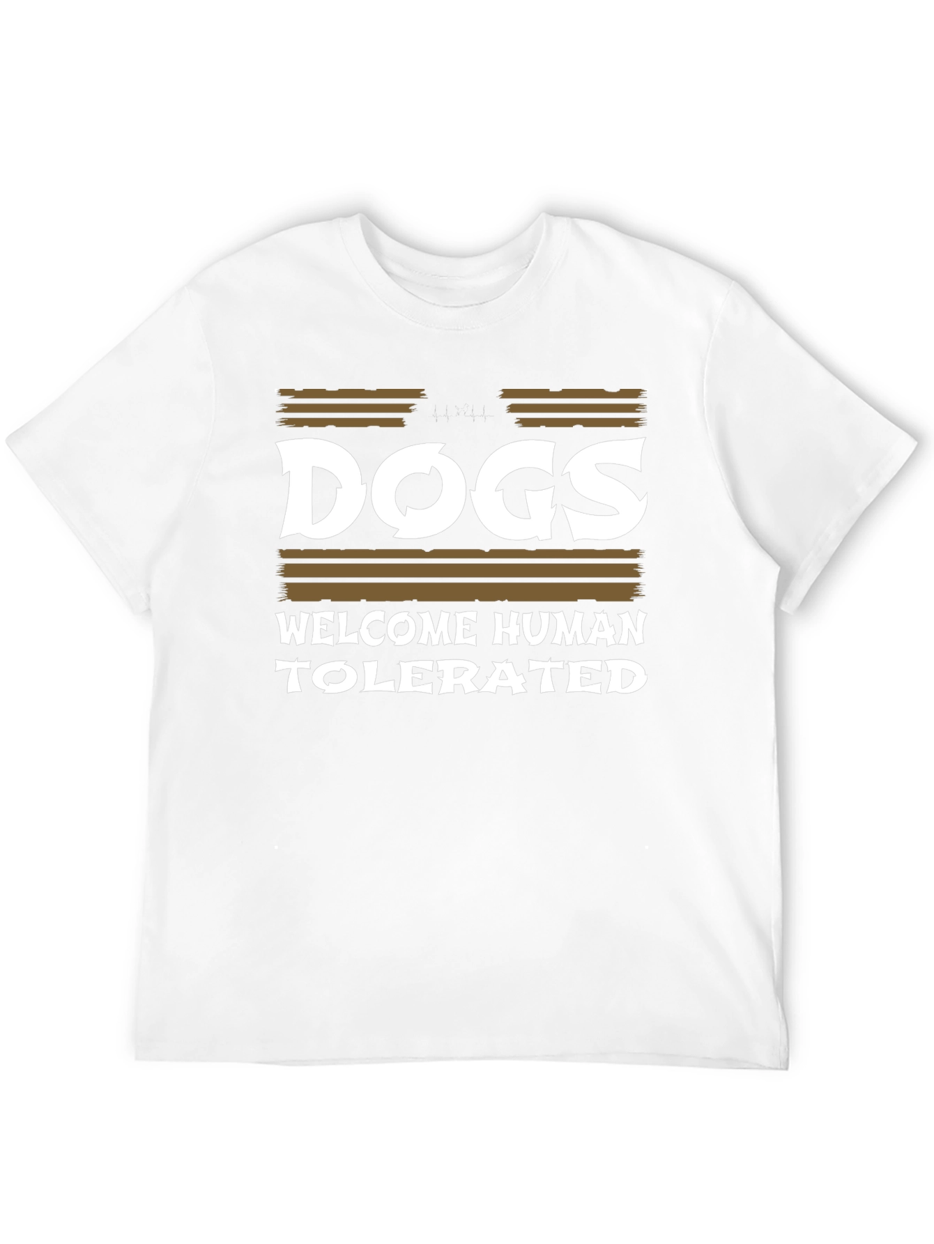 Dogs Welcome Humans Tolerated T-Shirt