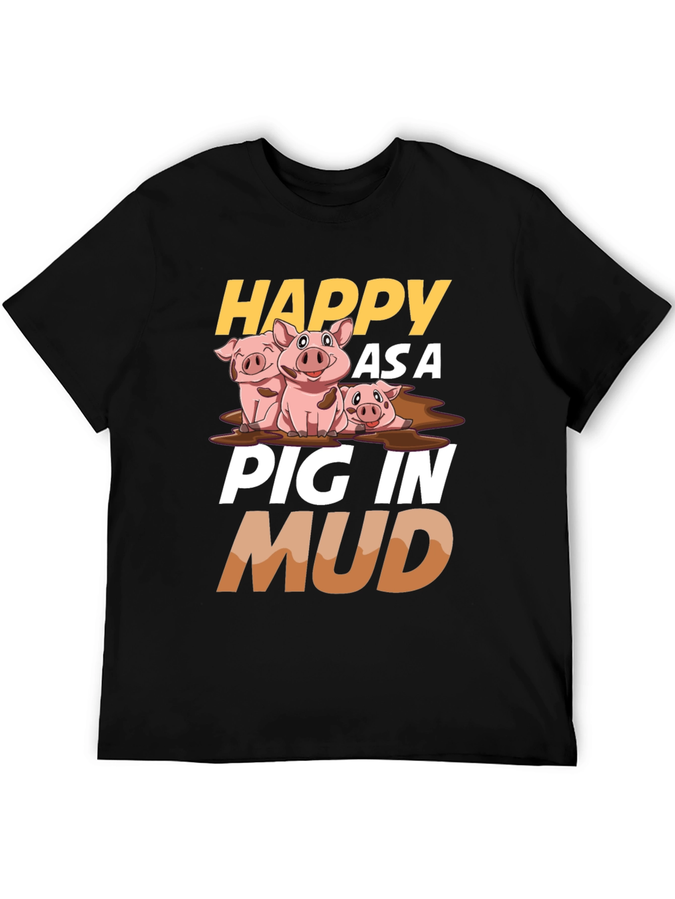 Happy as a Pig in Mud Graphic T-Shirt