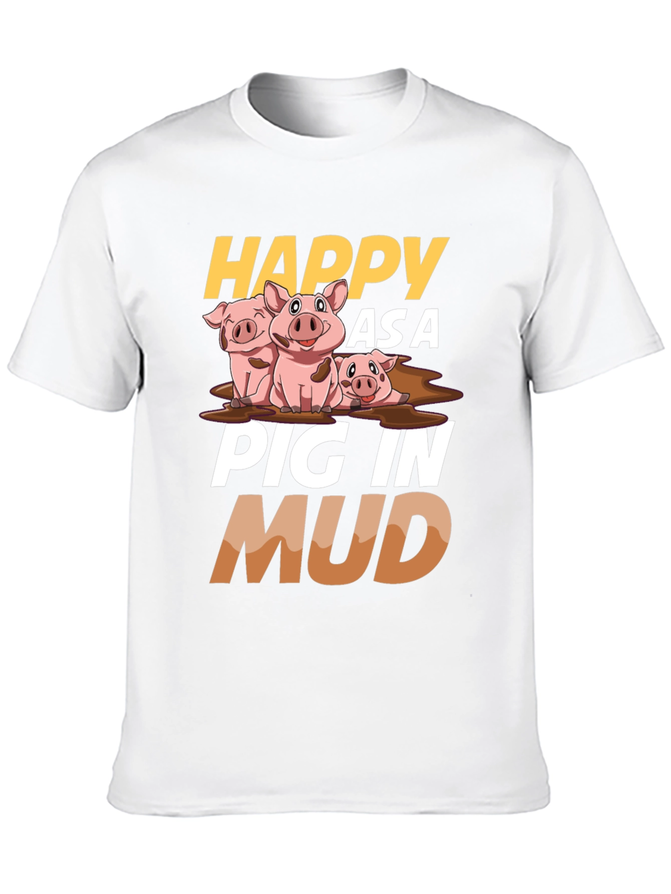 Happy as a Pig in Mud Graphic T-Shirt