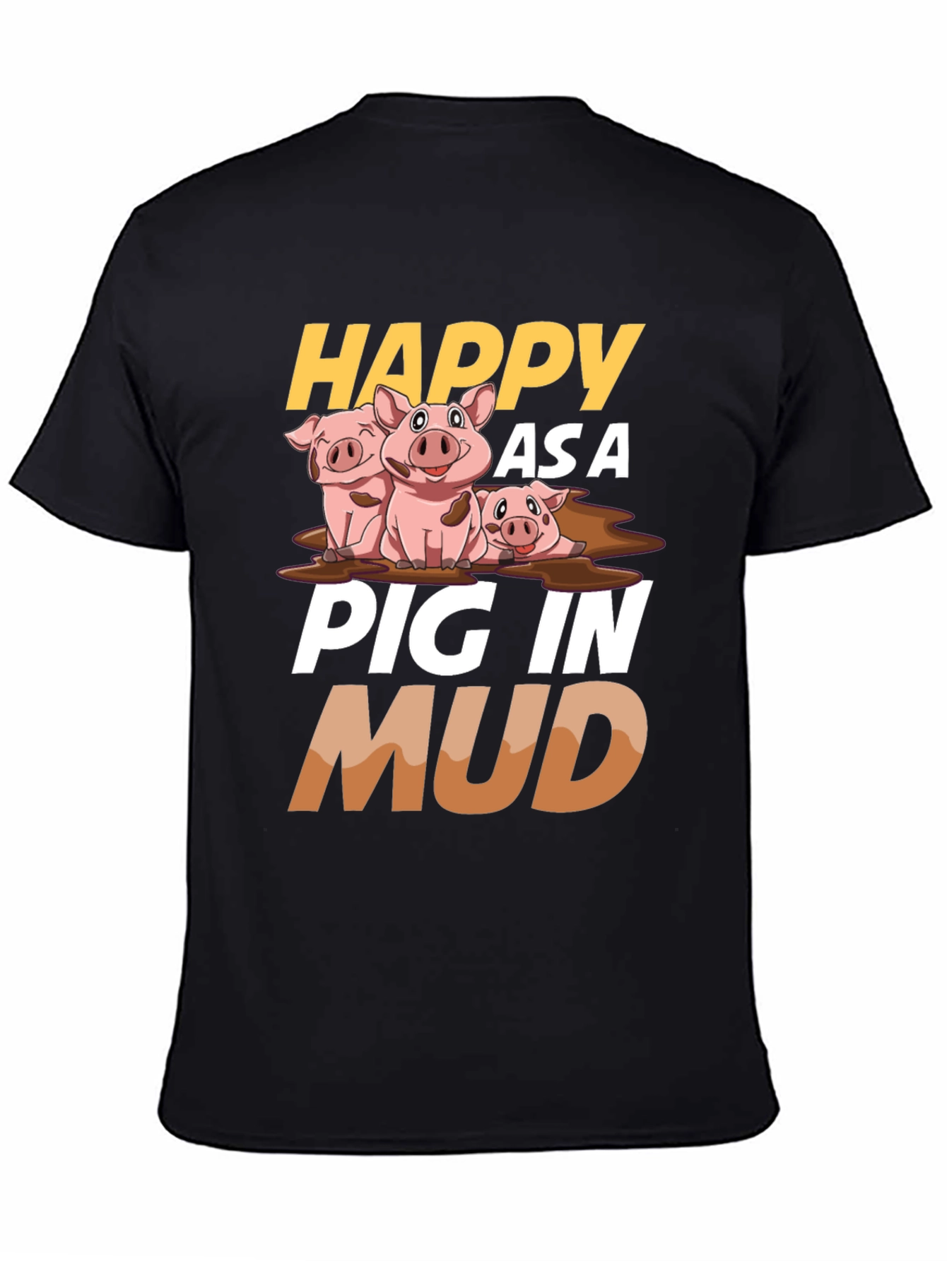 Happy as a Pig in Mud Graphic T-Shirt