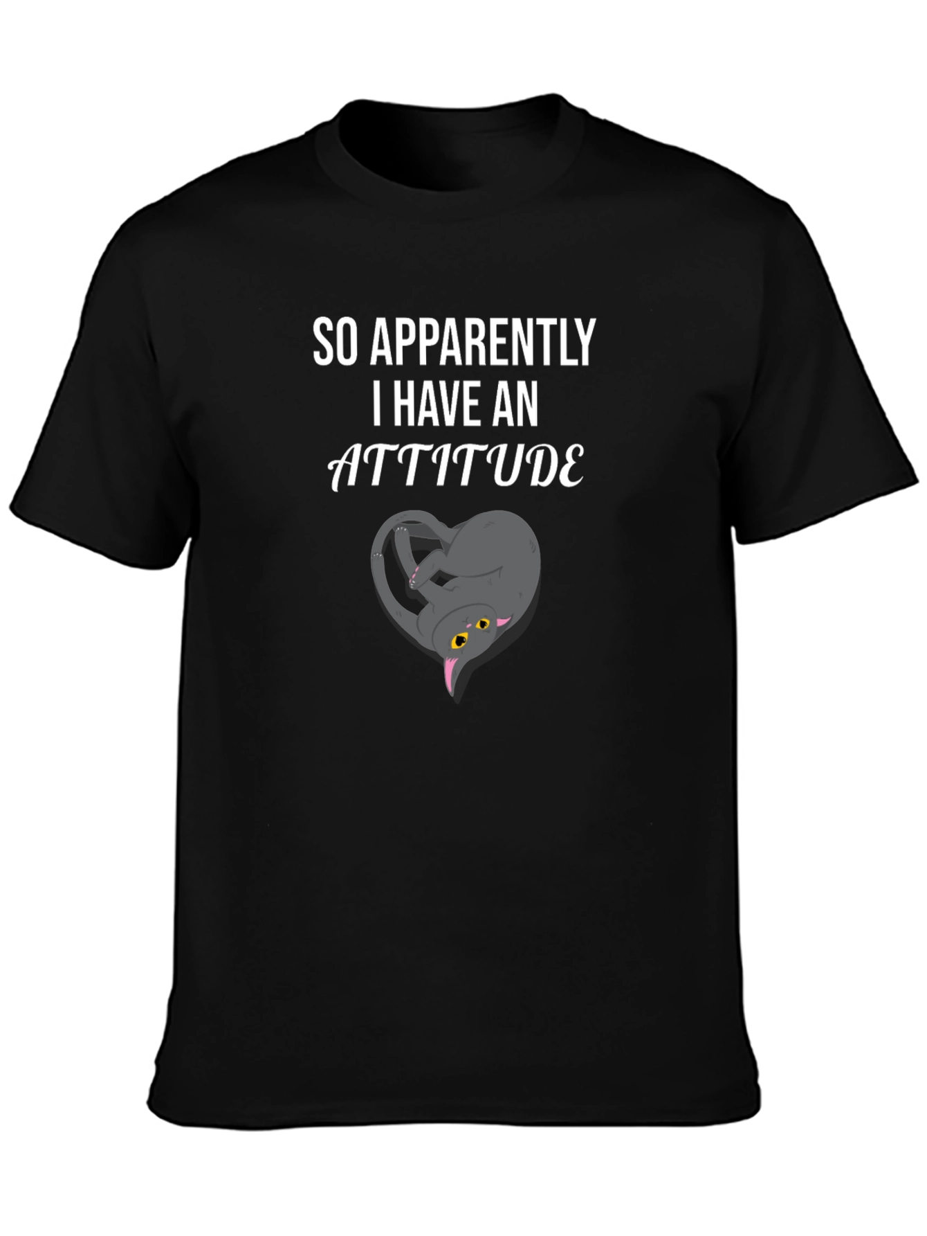 So Apparently I Have An Attitude Funny Cat T-Shirt