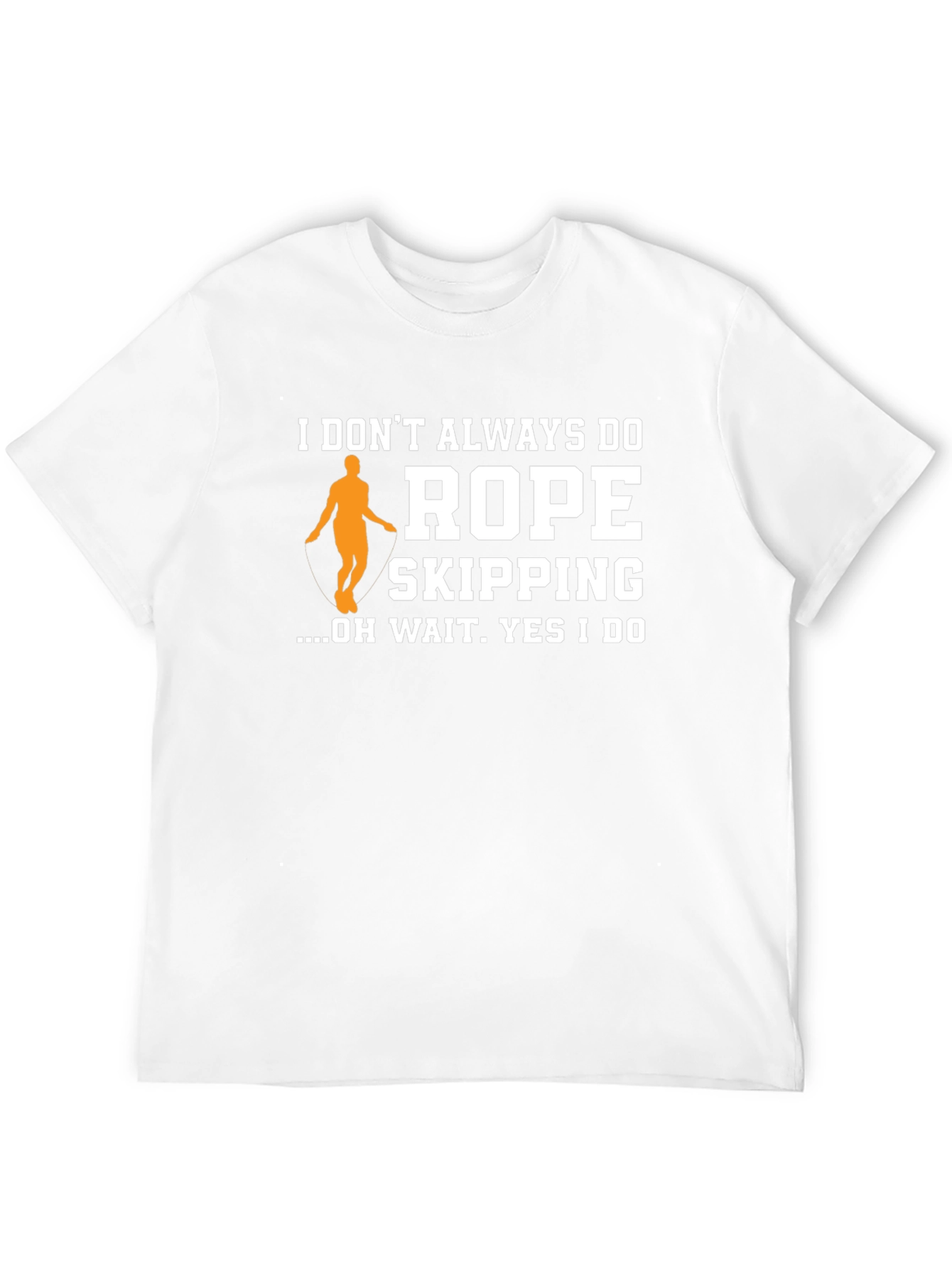 Funny Rope Skipping T-Shirt - I Dont Always Do...
