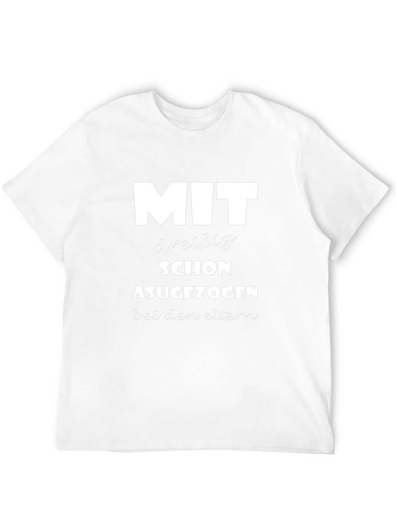 Funny German Slogan T-Shirt - MIT dreiBig SCHON AUSGEZOGEN