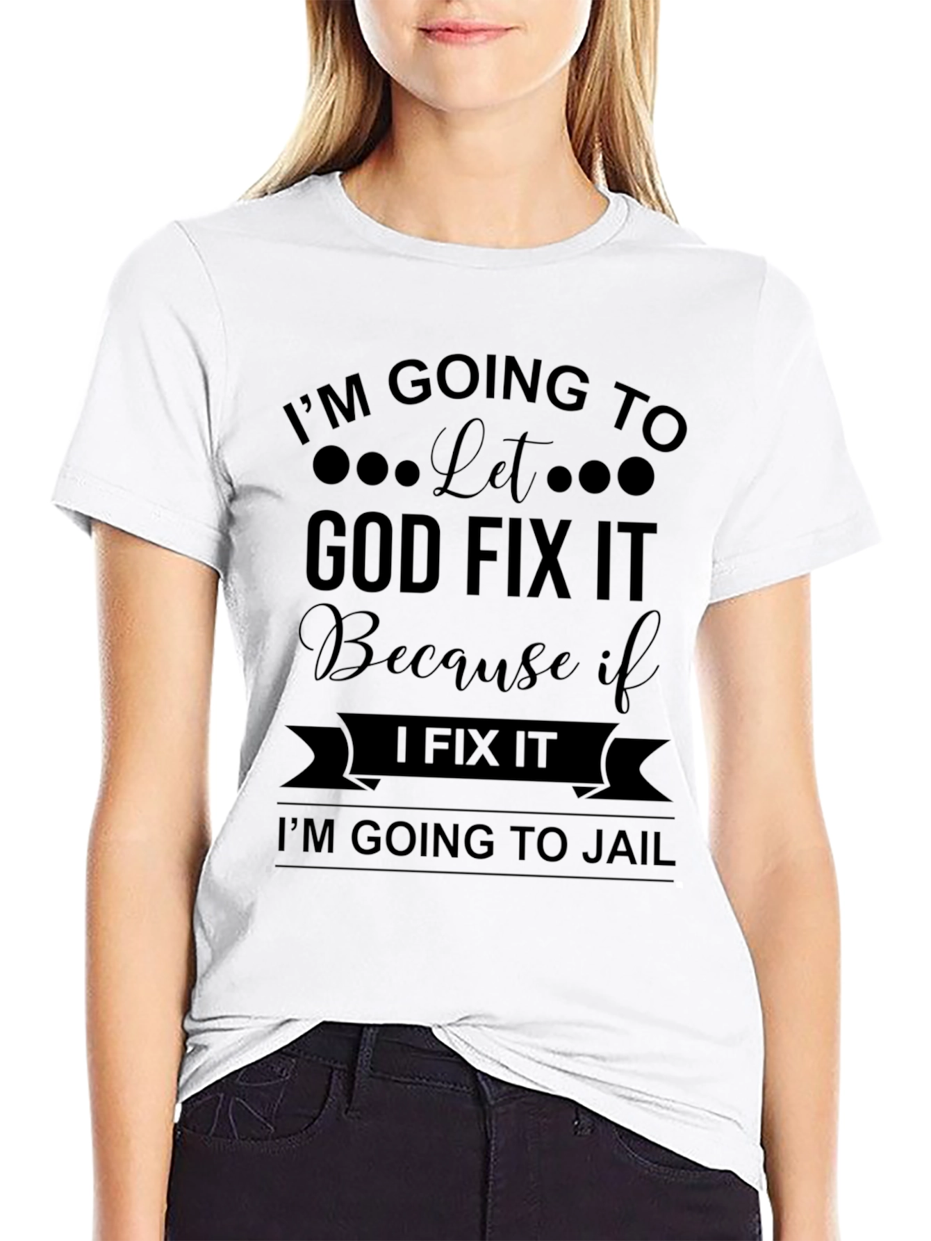 Im Going to Let God Fix It T-Shirt