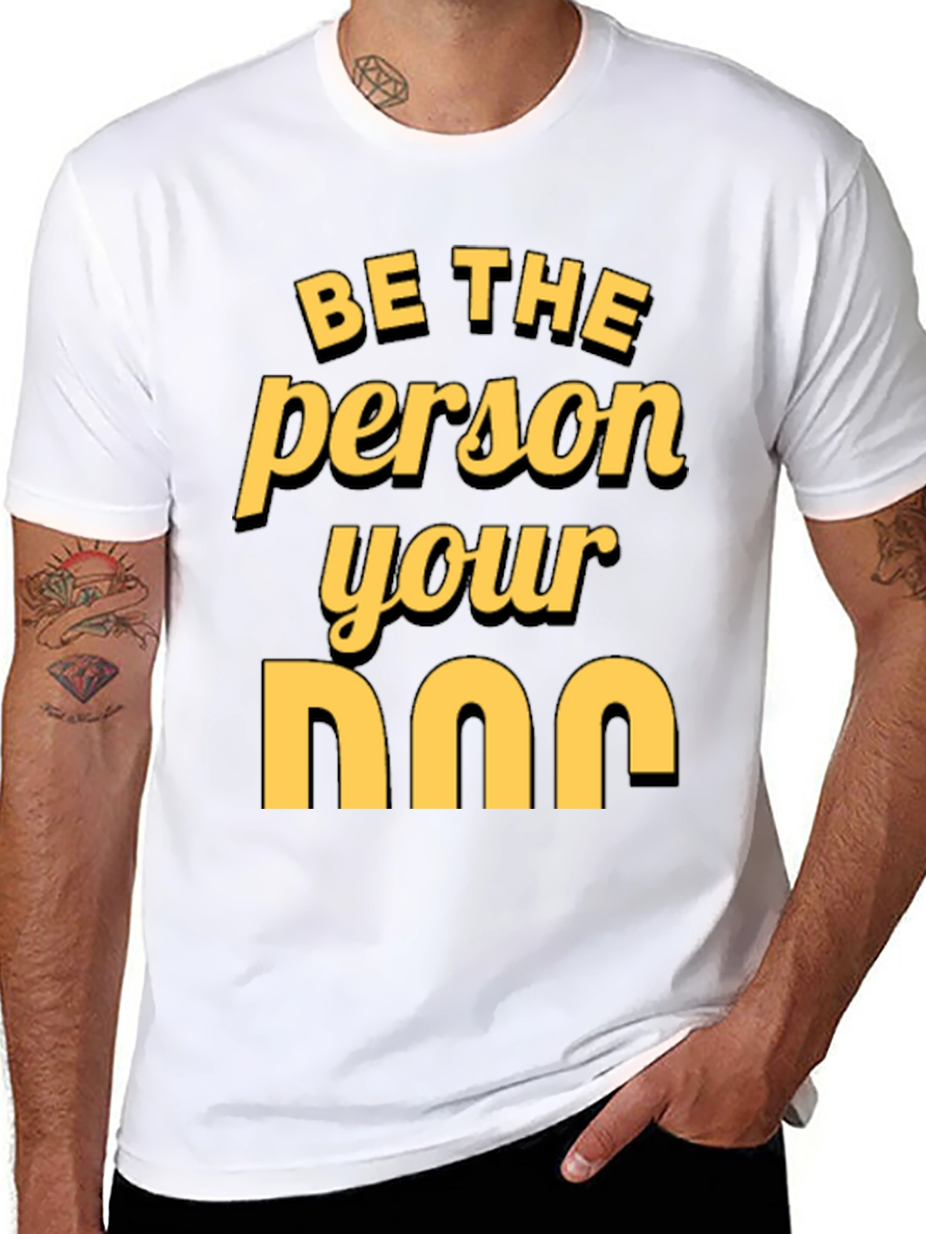 Be the Person Your Dog T-Shirt
