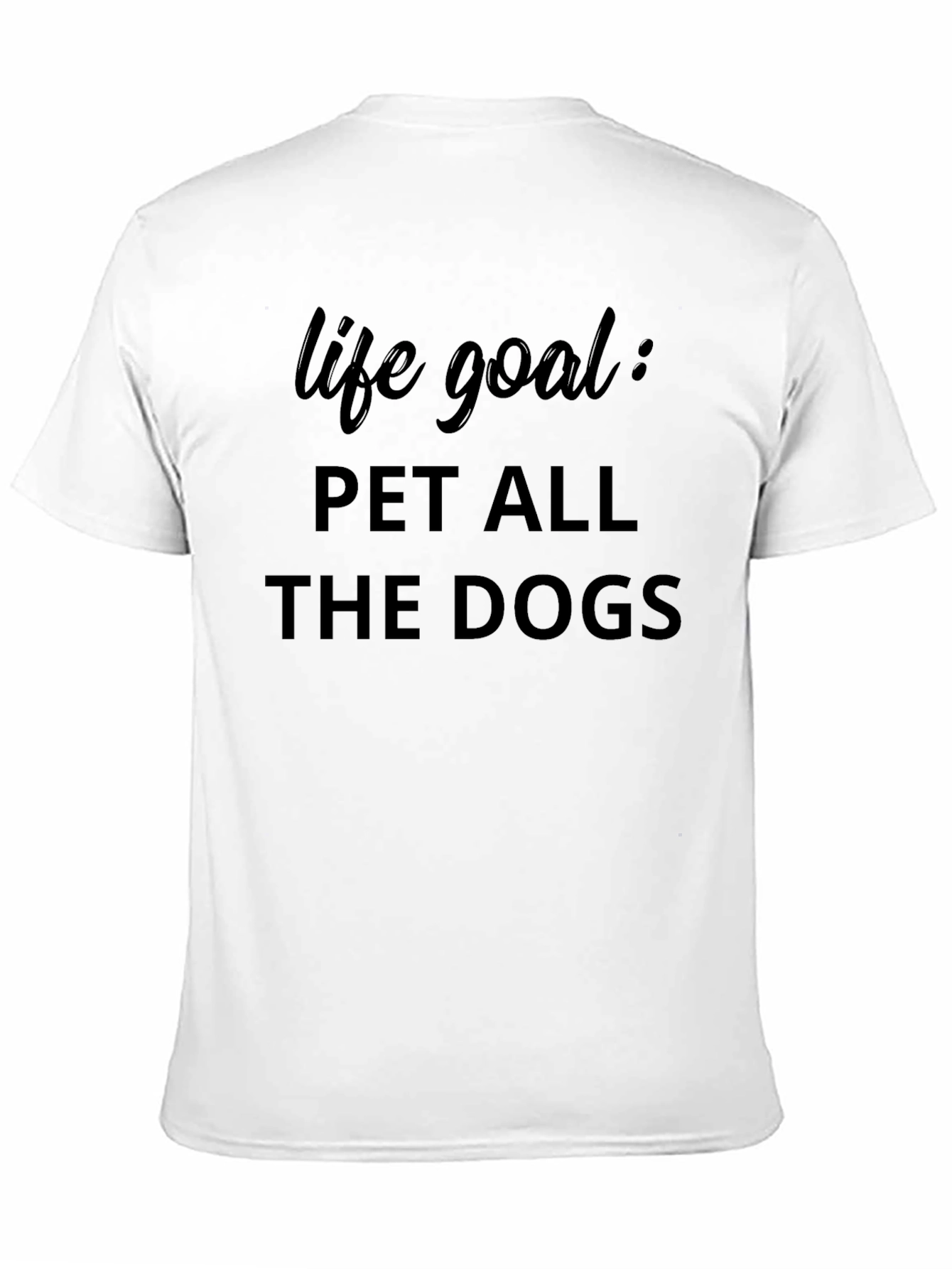 Life Goal Pet All The Dogs T-Shirt