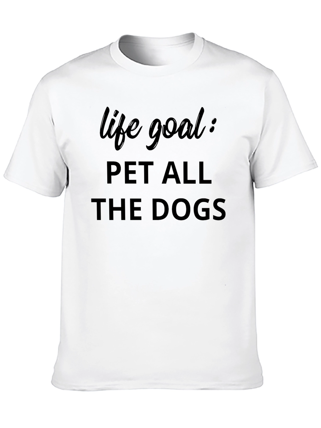 Life Goal Pet All The Dogs T-Shirt