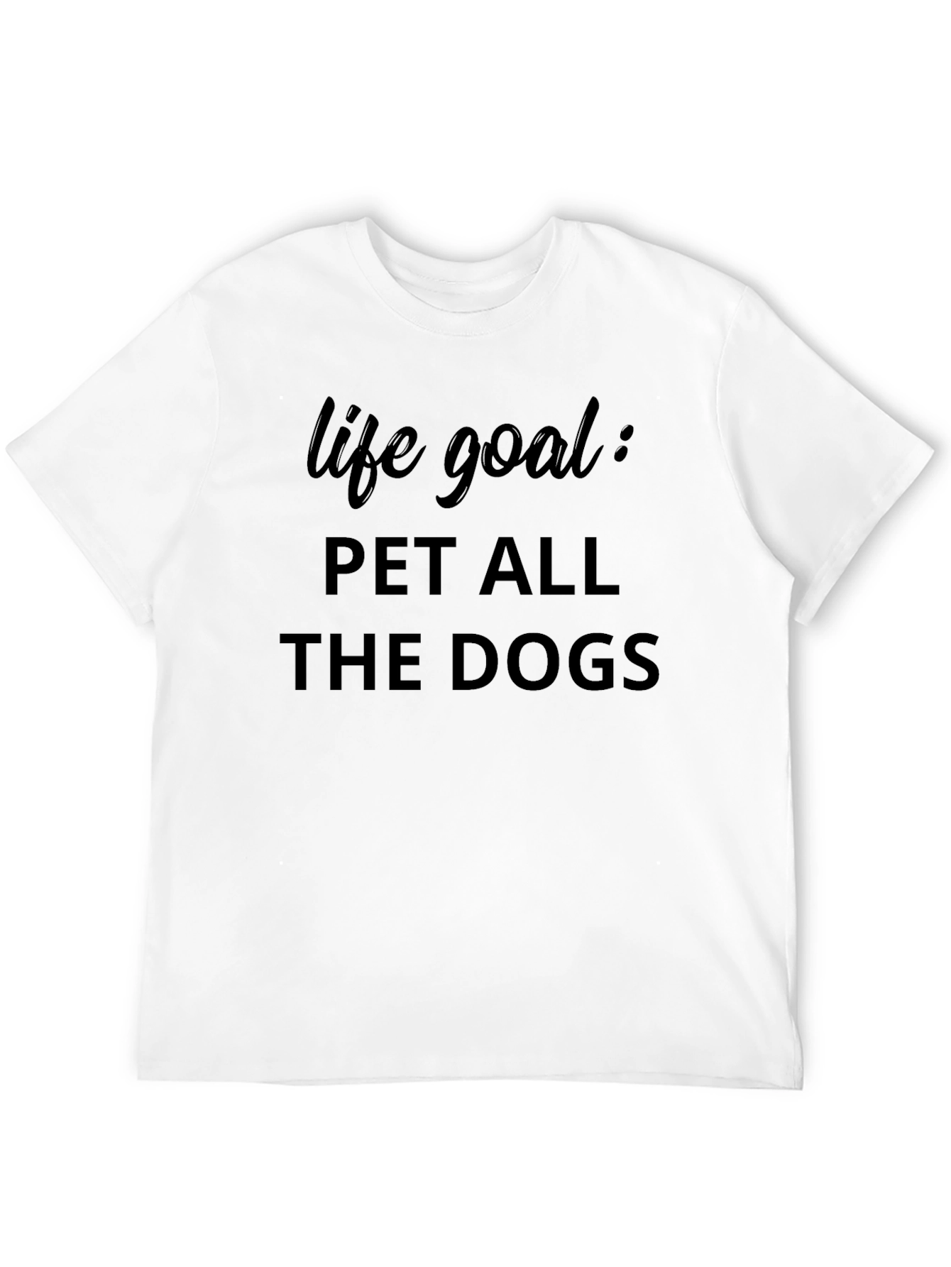 Life Goal Pet All The Dogs T-Shirt
