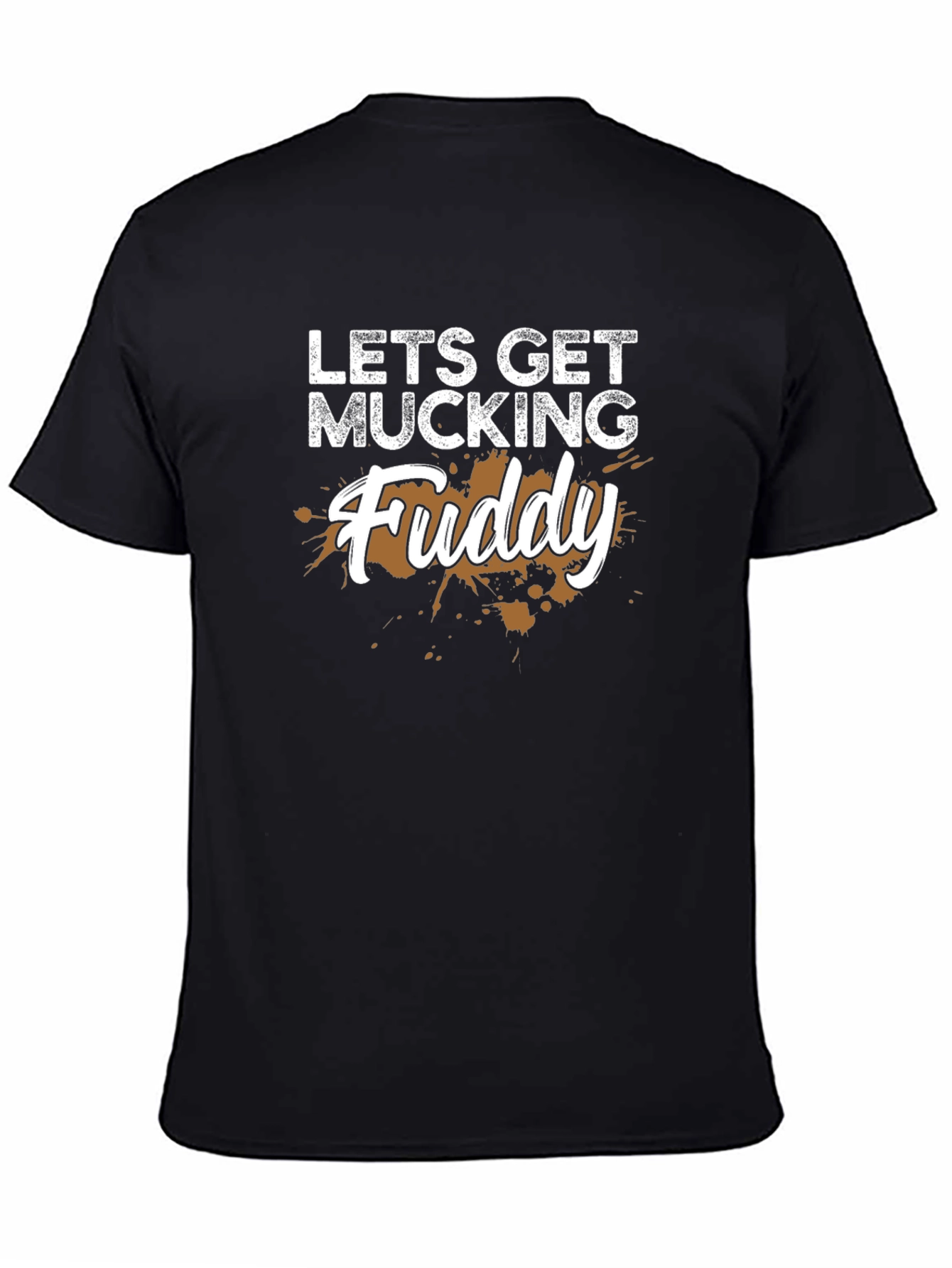 Lets Get Mucking Fuddy T-Shirt