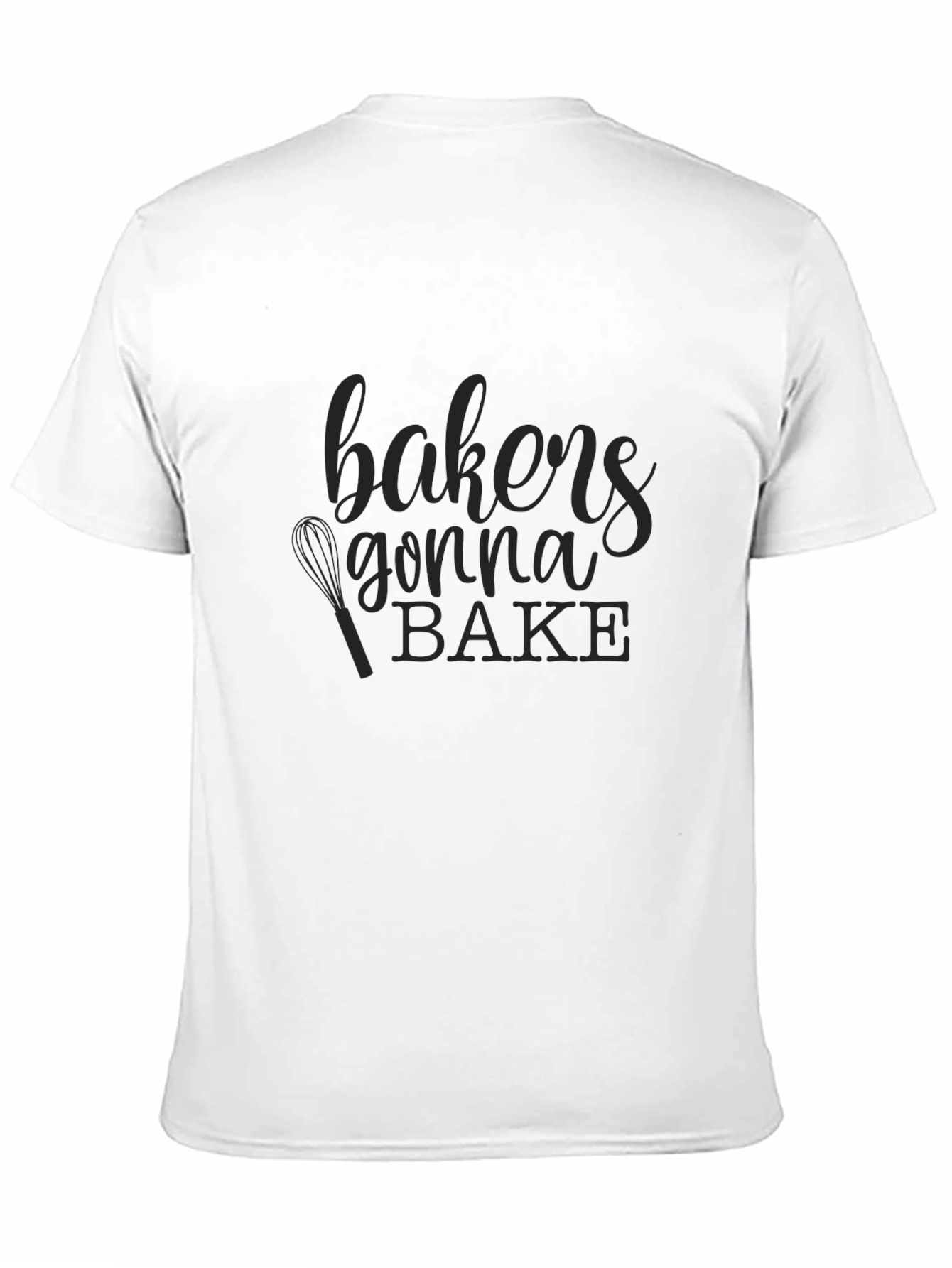 Bakers Gonna Bake T-Shirt - Black Unisex Tee