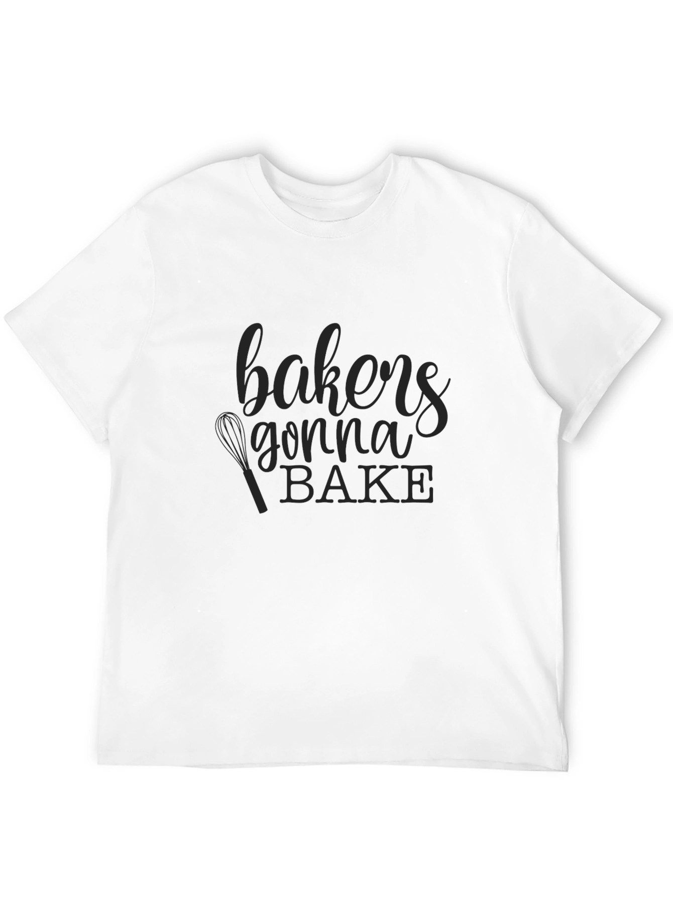 Bakers Gonna Bake T-Shirt - Black Unisex Tee