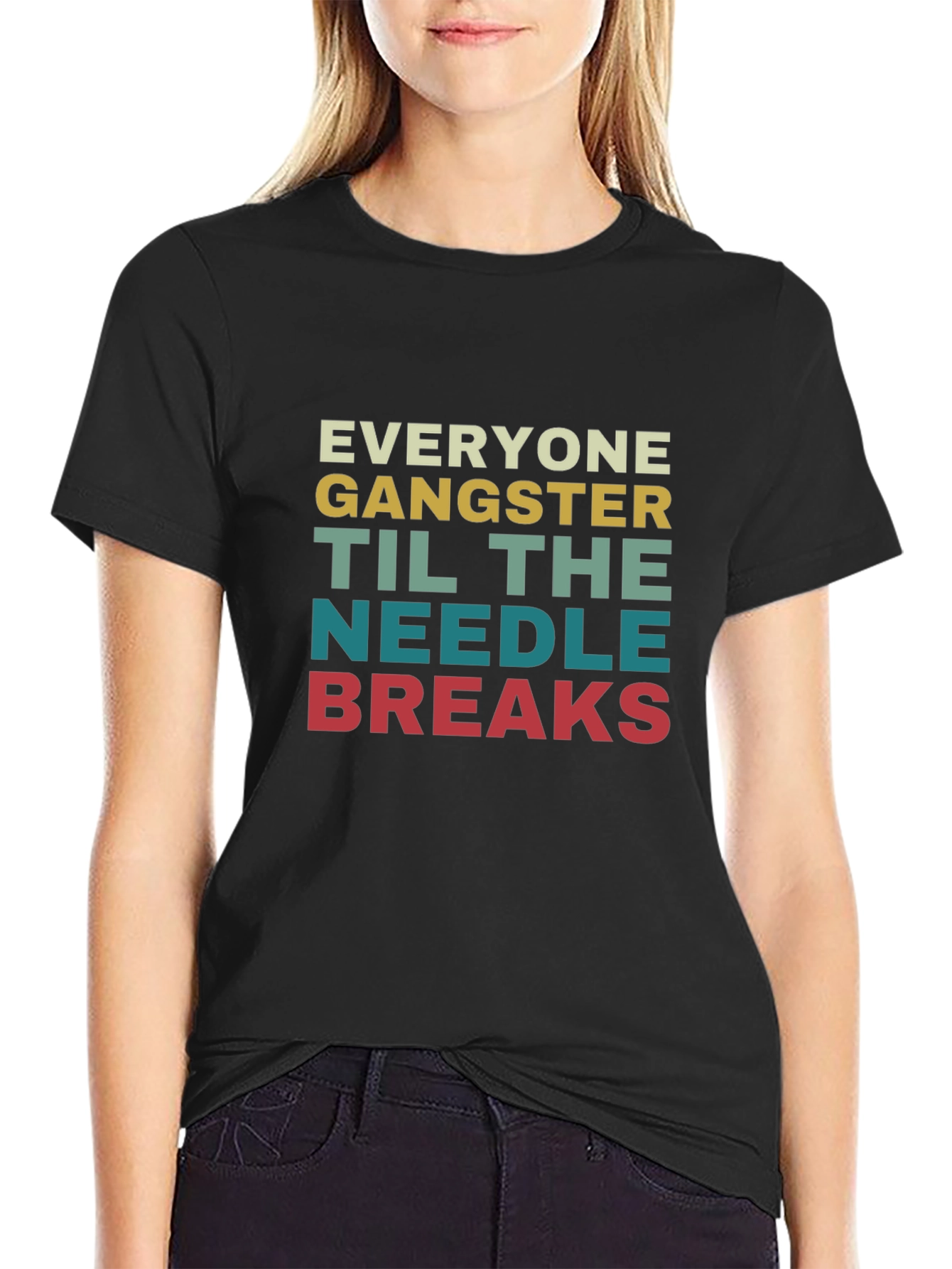Everyone Gangster Until The Needle Breaks T-Shirt