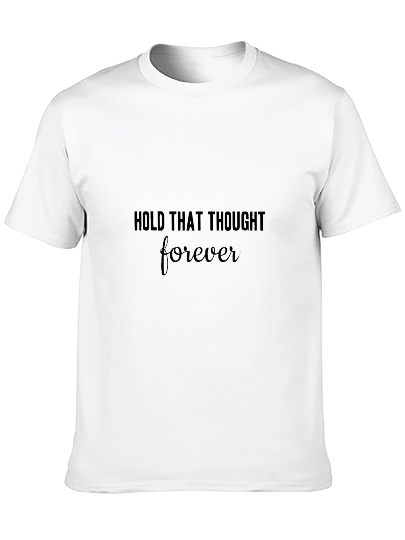 Hold That Thought Forever Black Tee