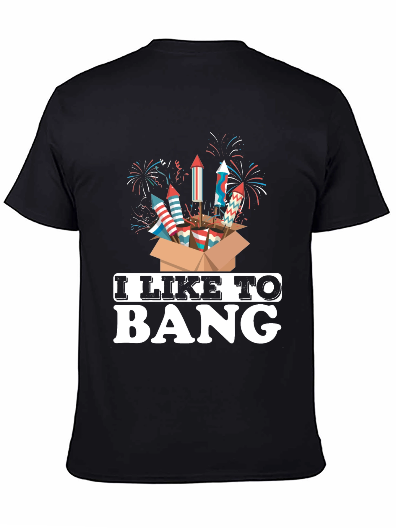 I Like to Bang Fireworks T-Shirt