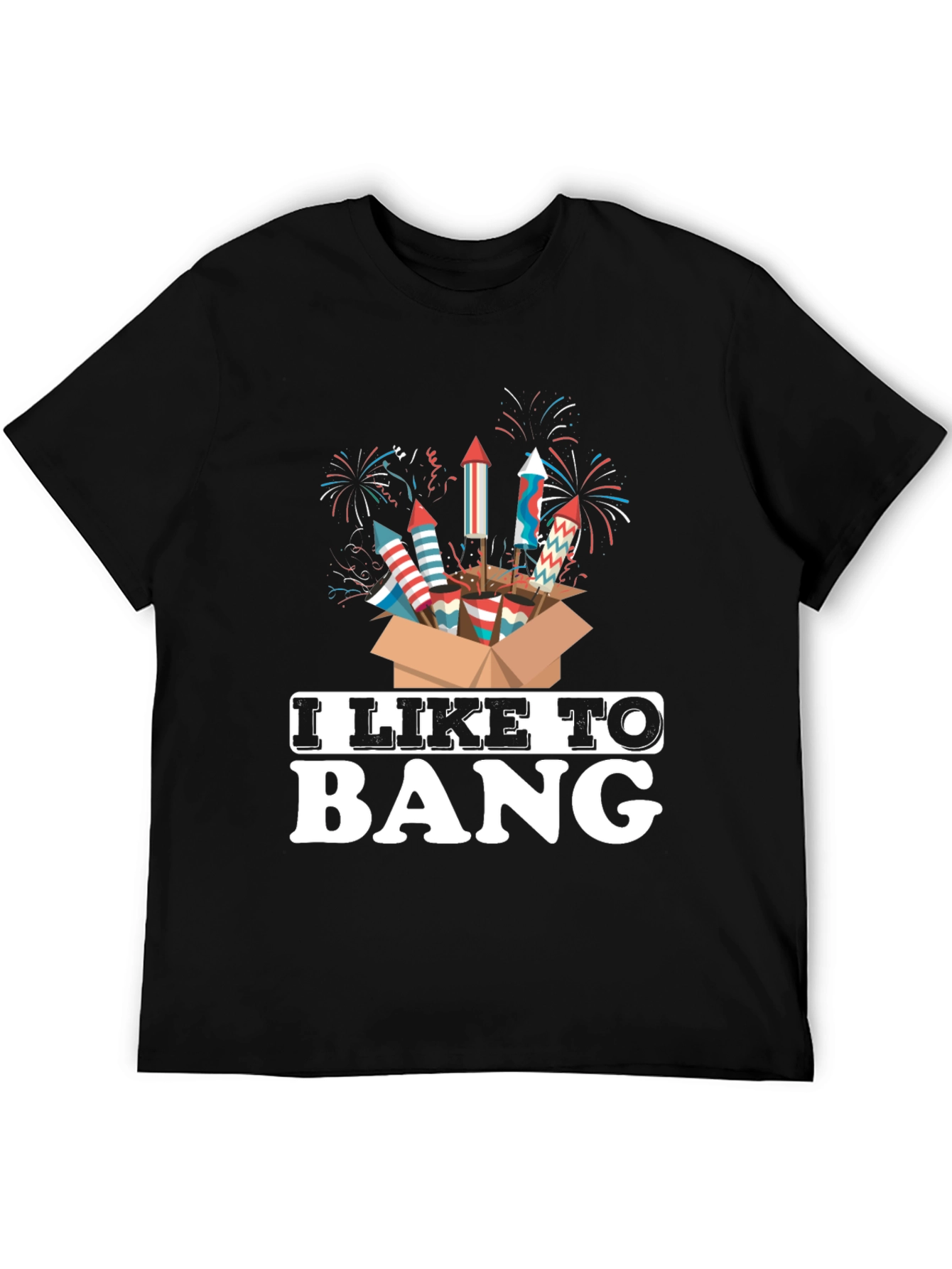 I Like to Bang Fireworks T-Shirt